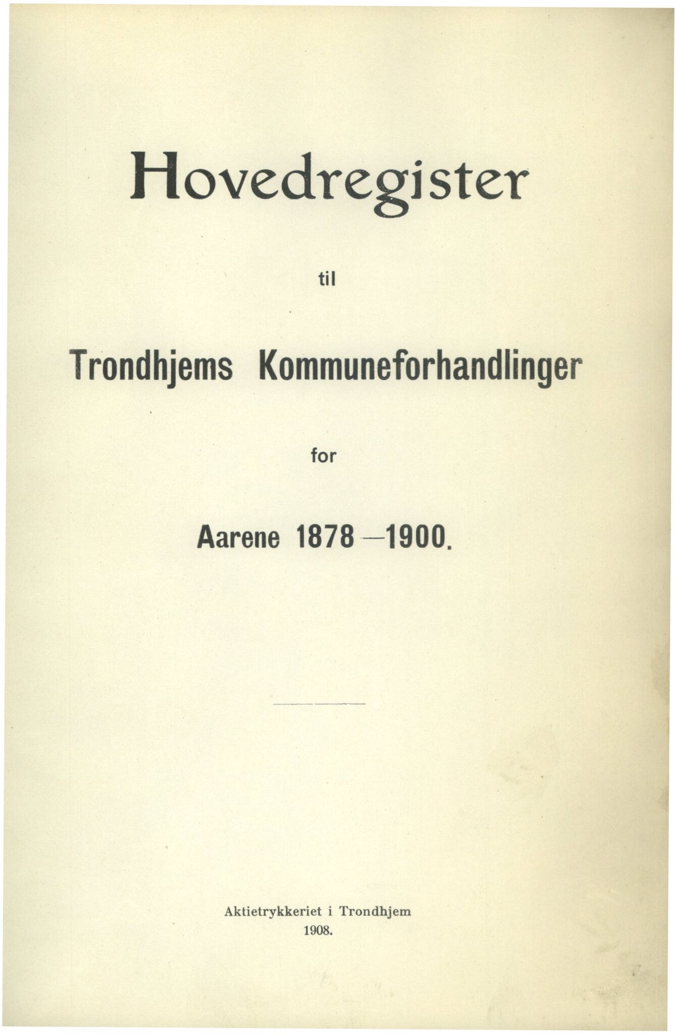 Trondheim kommune. Bystyret. Trykte kommuneforhandlinger, TRKO/A-1751/A/Aa/L0001: Register til kommuneforhandlingene, 1878-1900, p. 1