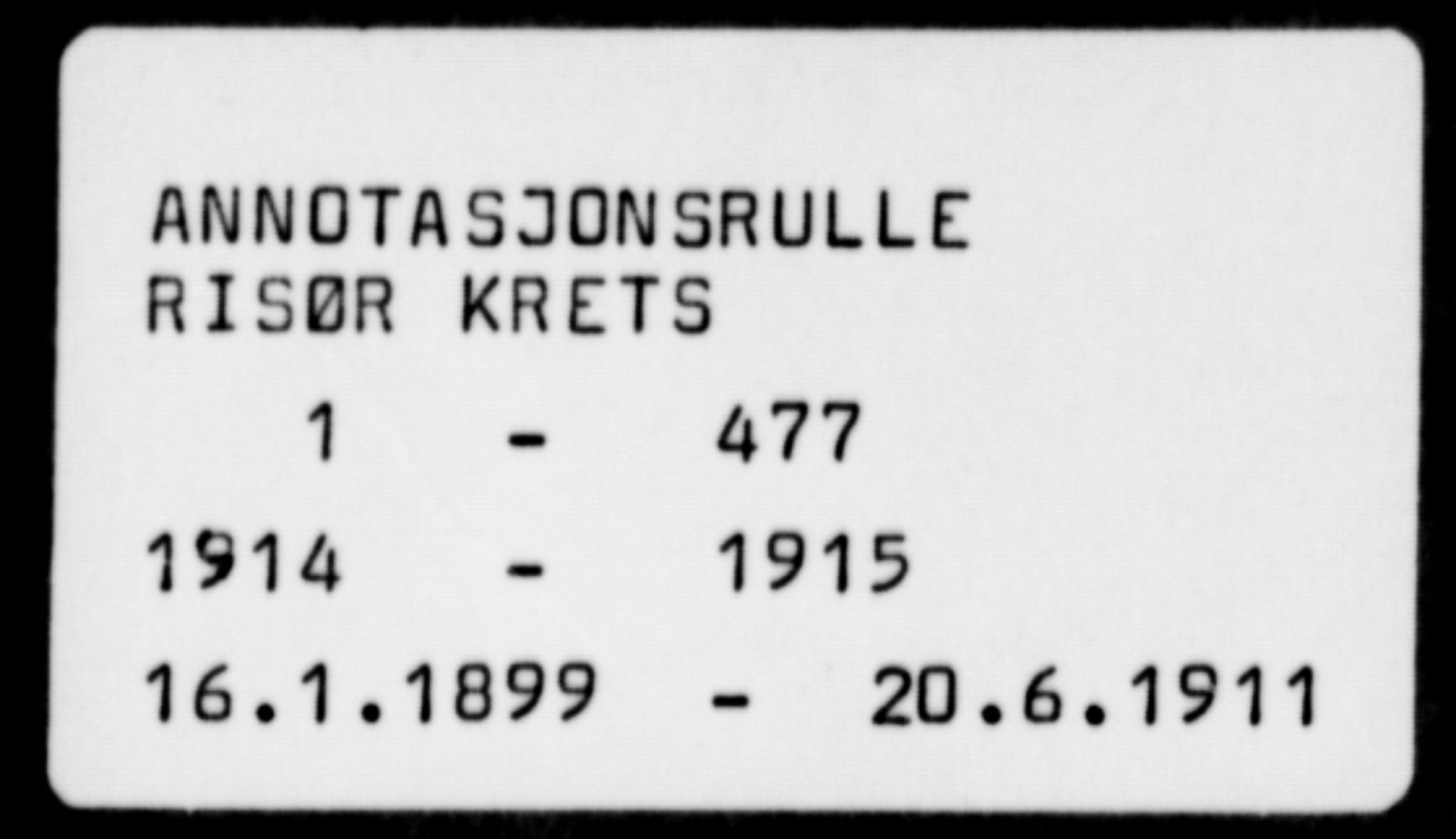 Risør mønstringskrets, AV/SAK-2031-0010/F/Fa/L0004: Annotasjonsrulle nr 1914-1915 og nr 1-477, T-8, 1899-1911, p. 1