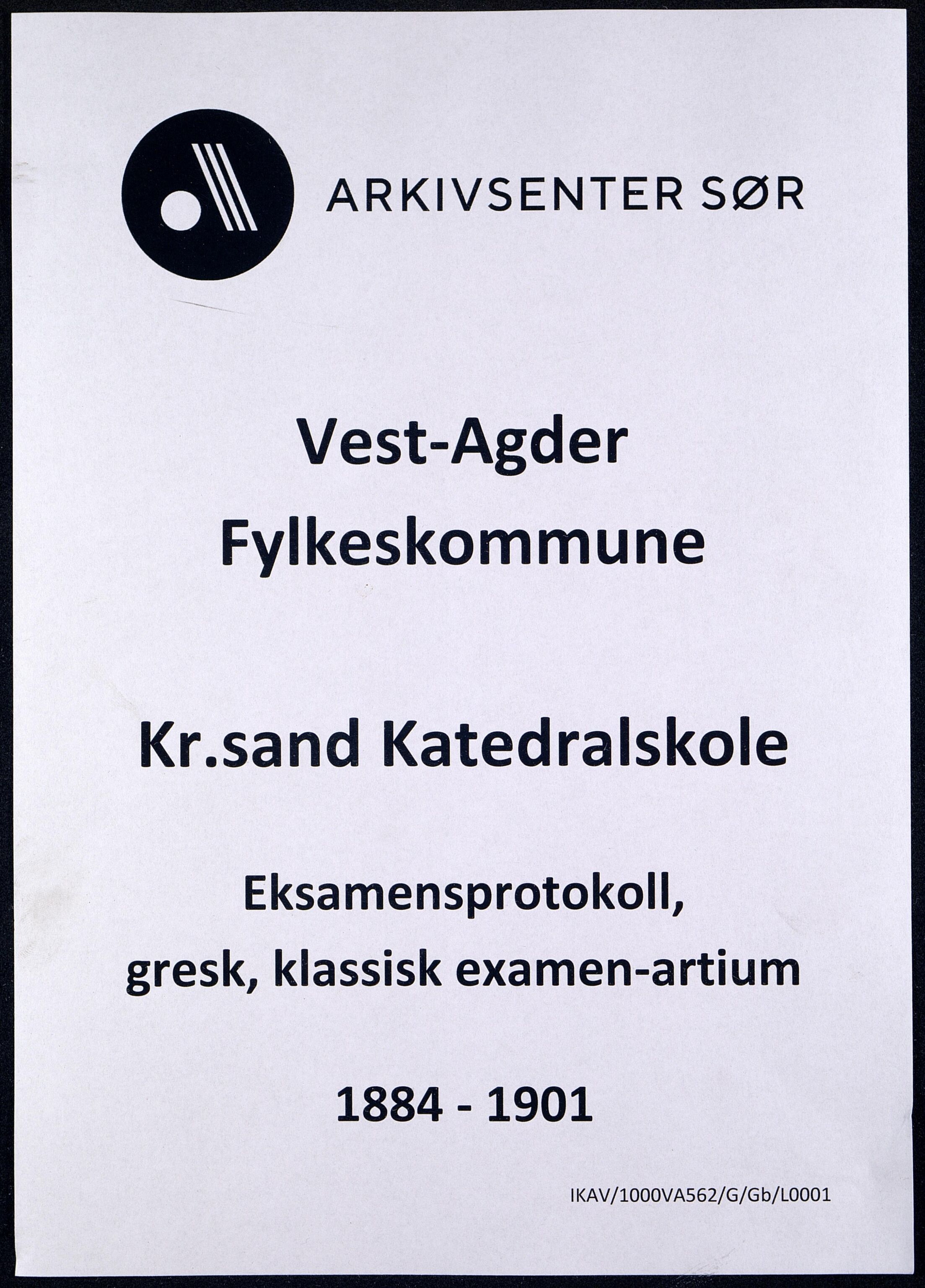 Vest-Agder Fylkeskommune - Kristiansand Katedralskole, IKAV/1000VA562/G/Gb/L0001: Eksamensprotokoll - Gresk, klassisk examen-artium (d), 1884-1901