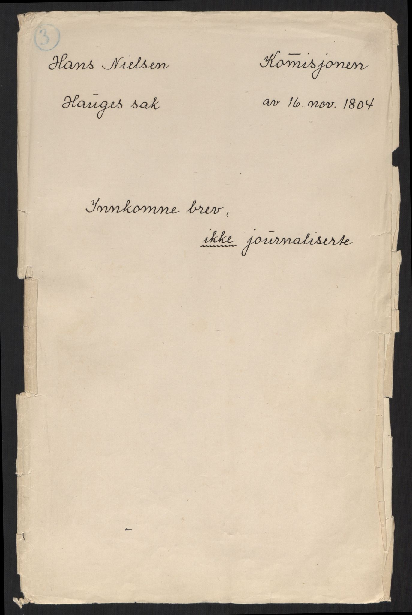 Justisdepartementet, Kommisjon i saken mot Hans Nielsen Hauge 1804, AV/RA-S-1151/D/L0001: Hans Nielsen Hauges sak, 1804-1813