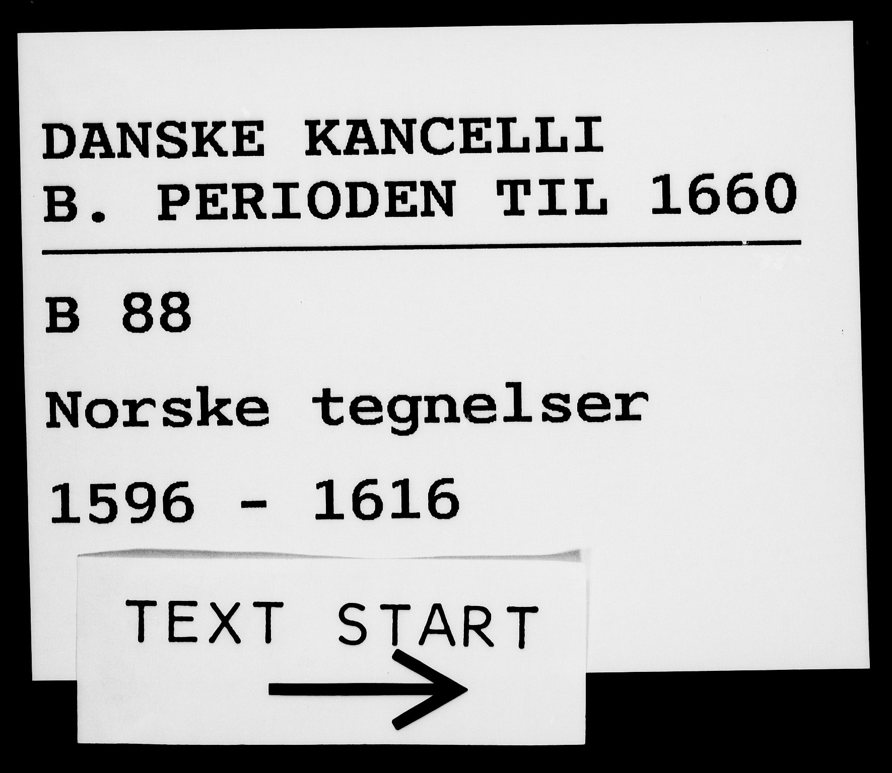 Danske Kanselli 1572-1799, AV/RA-EA-3023/F/Fc/Fca/Fcab/L0003: Norske tegnelser (mikrofilm), 1596-1616