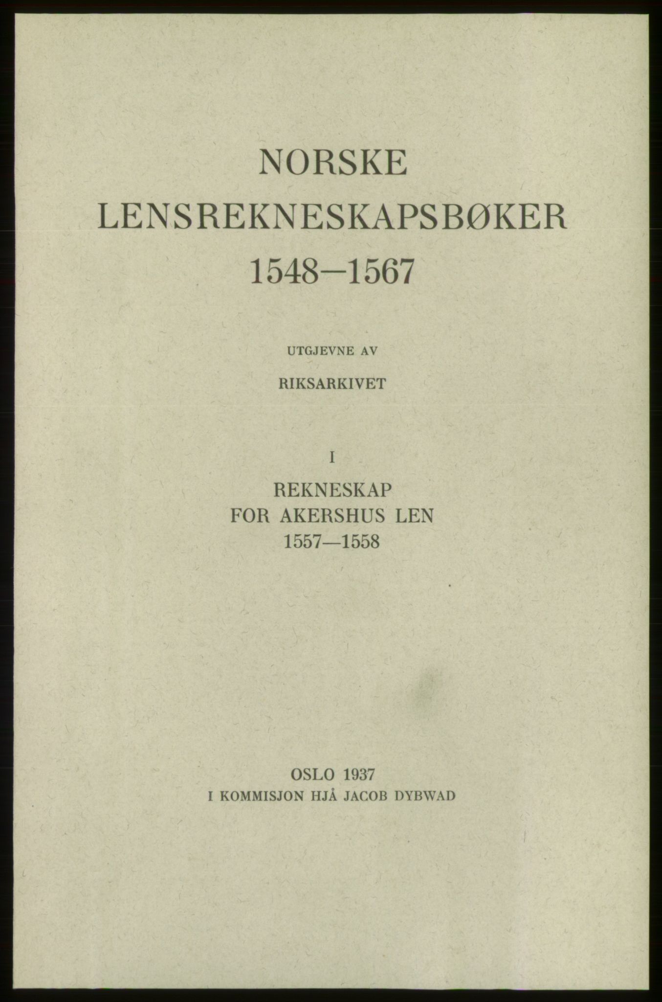 Publikasjoner utgitt av Arkivverket, PUBL/PUBL-001/C/0001: Bind 1: Rekneskap for Akershus len 1557-1558, 1557-1558