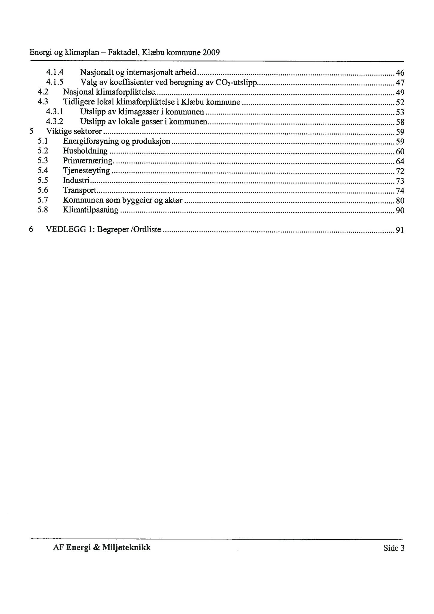 Klæbu Kommune, TRKO/KK/02-FS/L003: Formannsskapet - Møtedokumenter, 2010, p. 1043