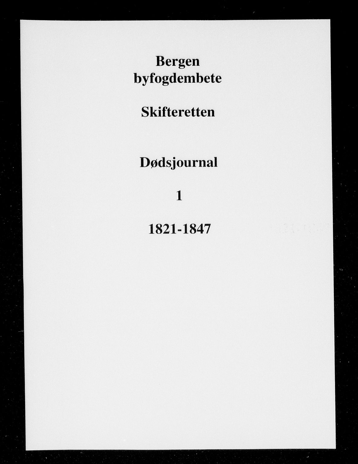 Byfogd og Byskriver i Bergen, SAB/A-3401/06/06Na/L0001: Dødsfallsjournaler, 1821-1847