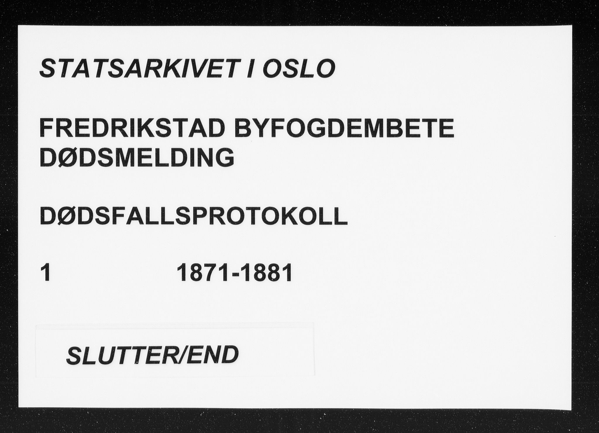 Fredrikstad byfogd, SAO/A-10473a/H/Ha/Hab/L0001: Dødsfallsprotokoll, 1871-1881