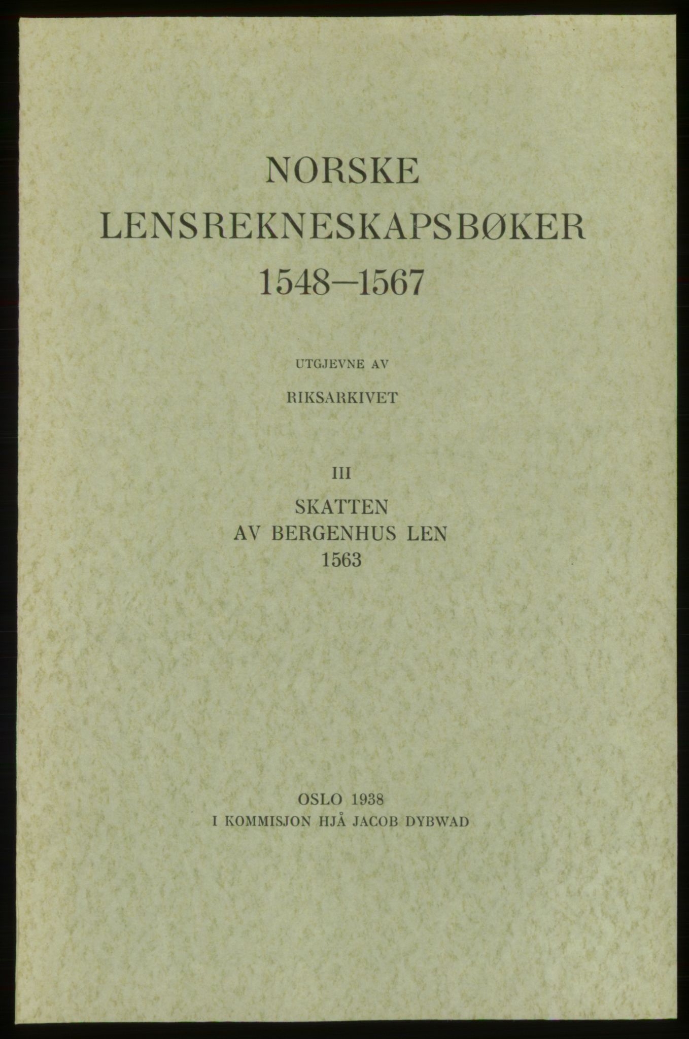 Publikasjoner utgitt av Arkivverket, PUBL/PUBL-001/C/0003: Bind 3: Skatten av Bergenhus len 1563, 1563
