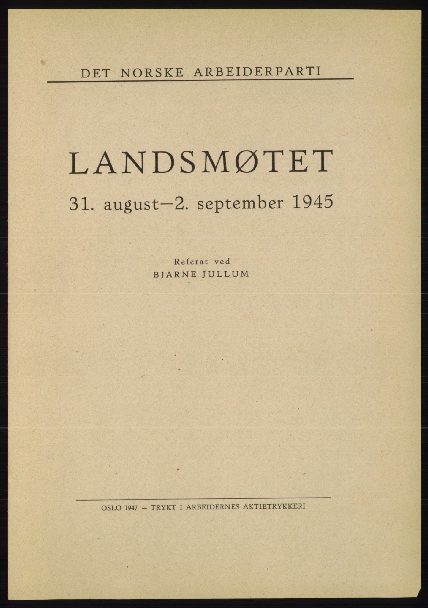 Det norske Arbeiderparti - publikasjoner, AAB/-/-/-: Protokoll over forhandlingene på landsmøtet 31. august og 1.-2. september 1945, 1945