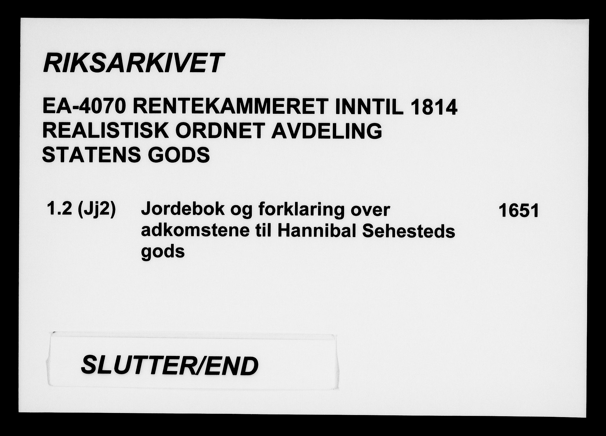 Rentekammeret inntil 1814, Realistisk ordnet avdeling, AV/RA-EA-4070/On/L0001/0002: Statens gods / [Jj 2]: Jordebok og forklaring over atkomstene til Hannibal Sehesteds gods, 1651