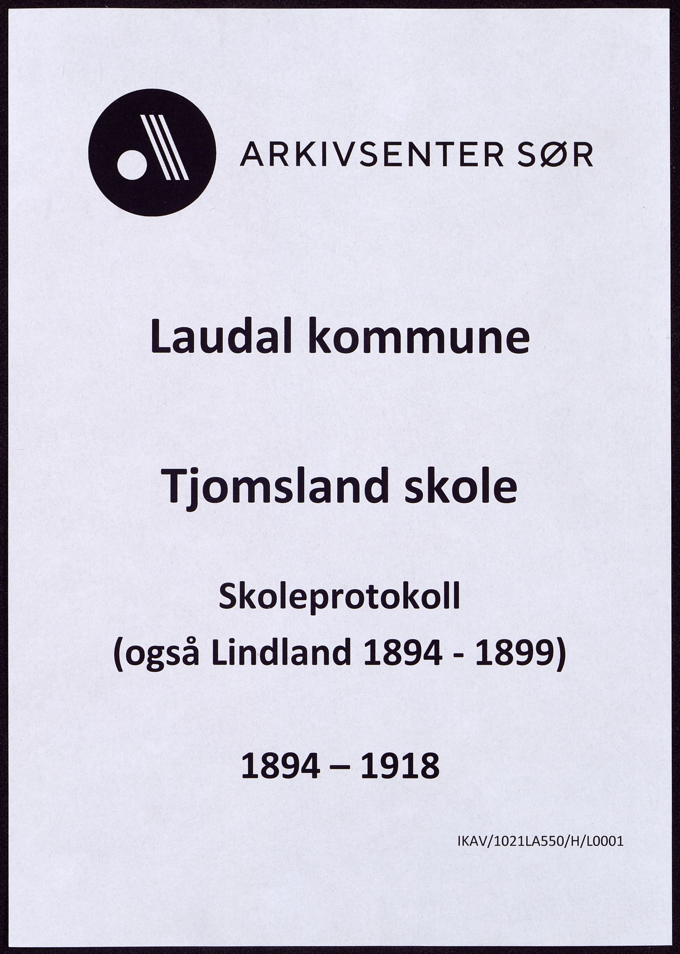 Laudal kommune - Tjomsland Skole, ARKSOR/1021LA550/H/L0001: Protokoll
(Lindland 1894 - 1899), 1894-1918