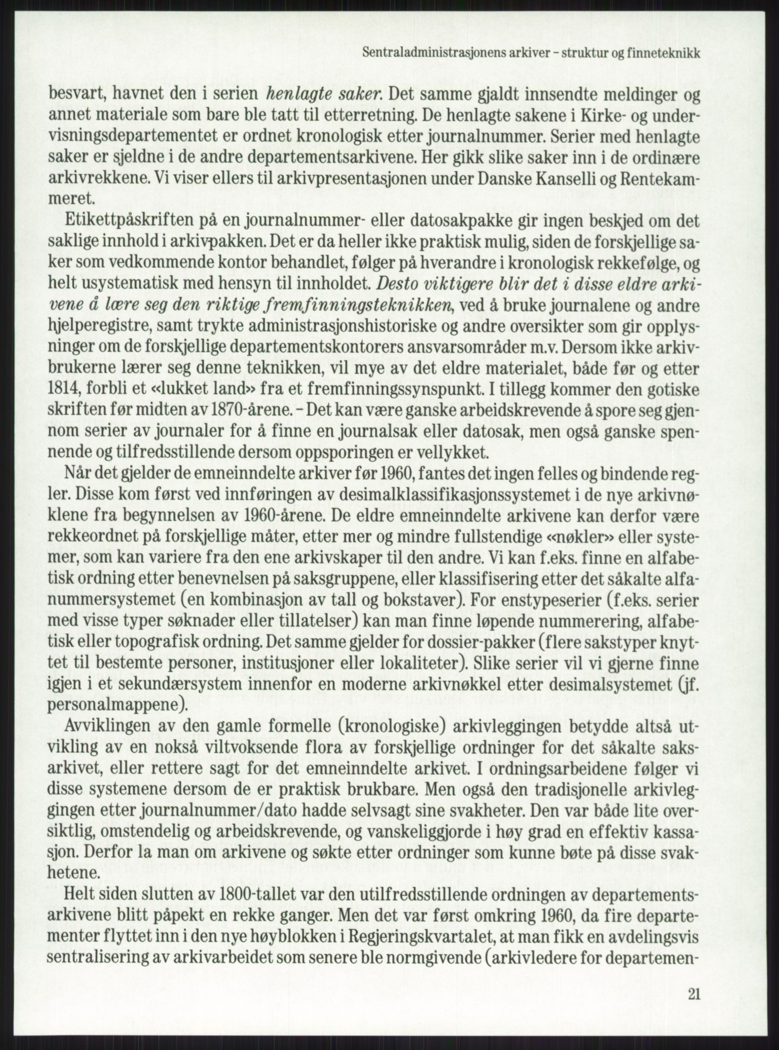 Publikasjoner utgitt av Arkivverket, PUBL/PUBL-001/A/0001: Knut Johannessen, Ole Kolsrud og Dag Mangset (red.): Håndbok for Riksarkivet (1992), 1992, p. 21