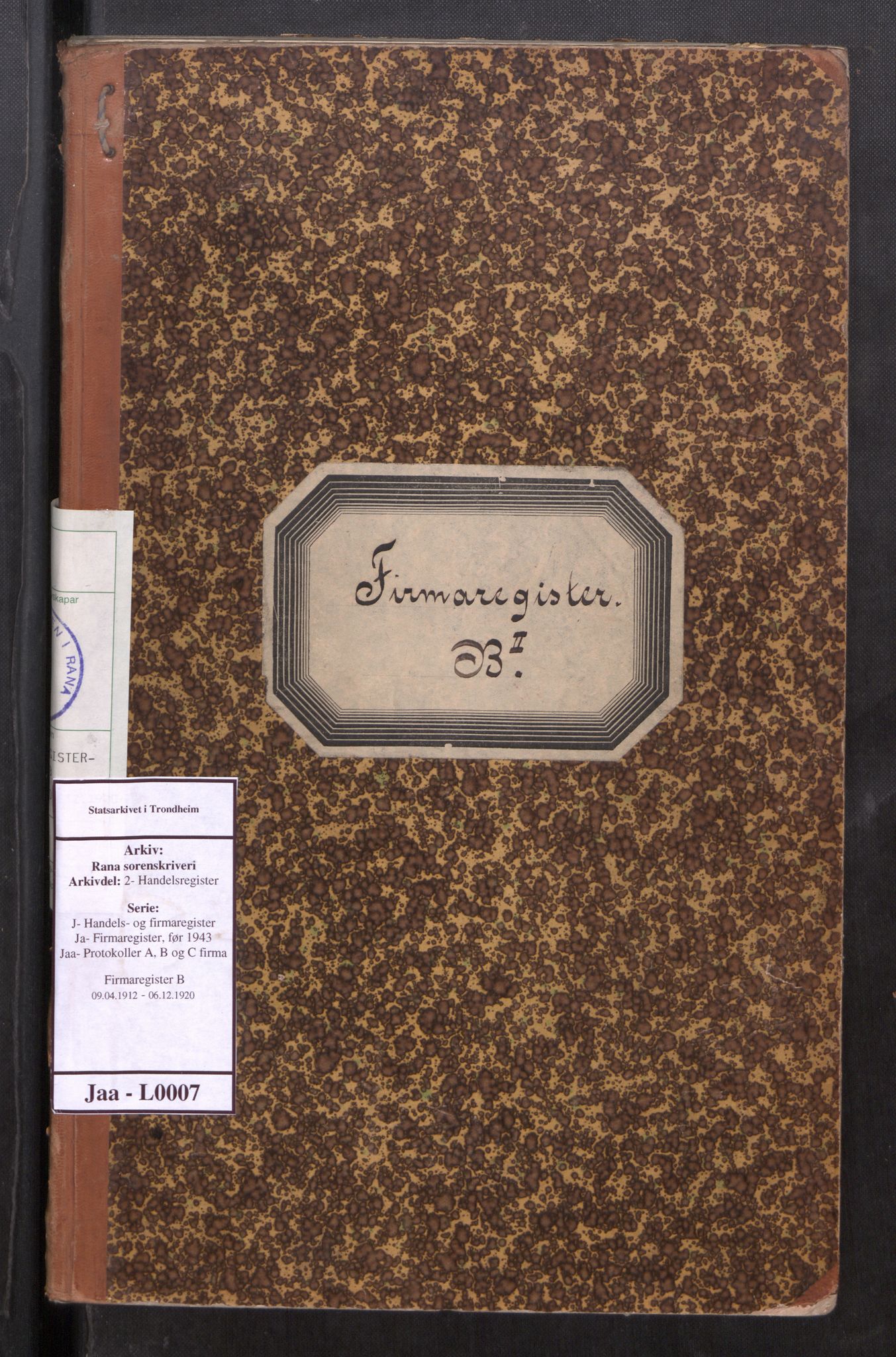 Rana sorenskriveri , AV/SAT-A-1108/2/J/Ja/Jaa/L0007: Firmaregister B, 1912-1920, p. 1