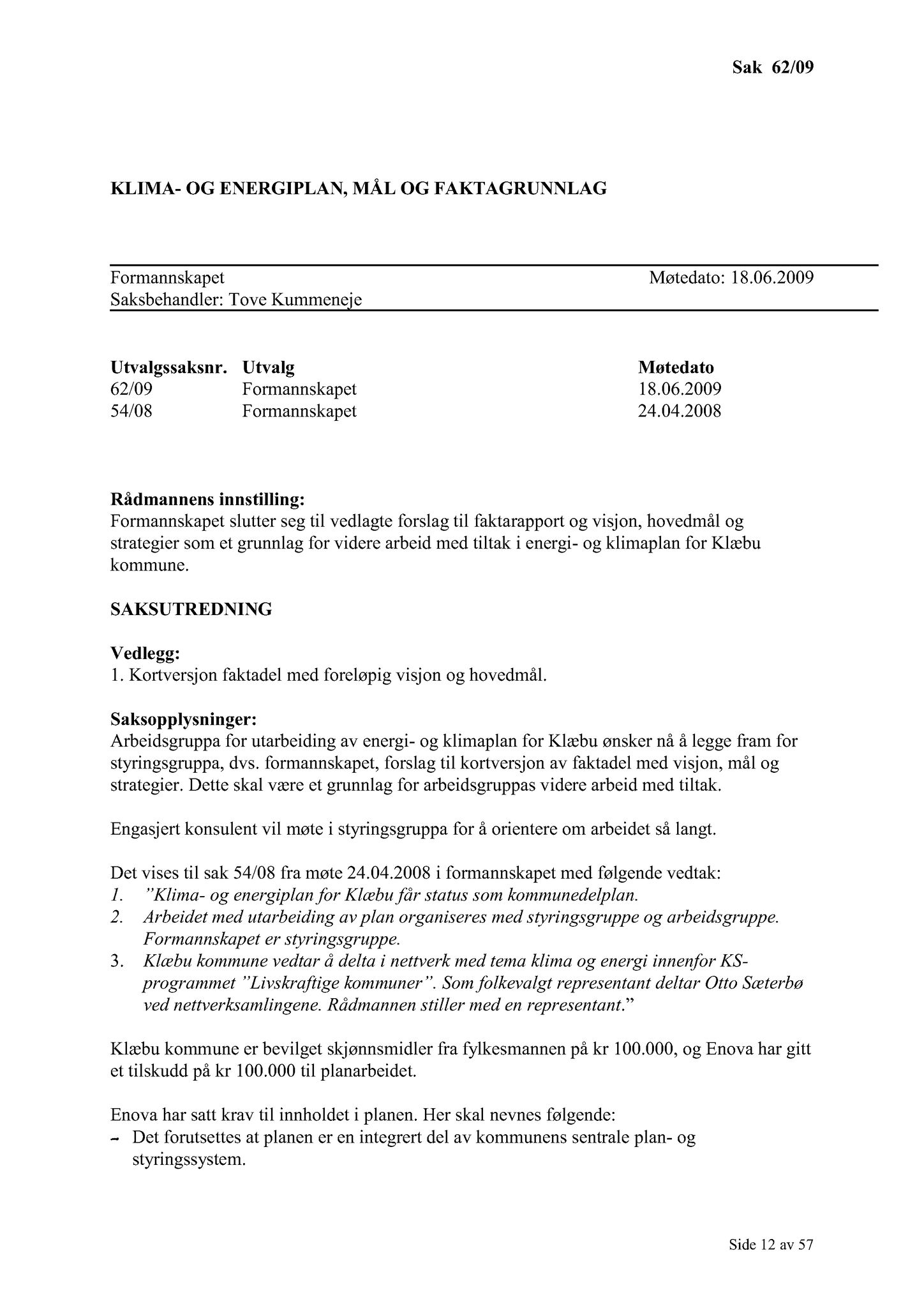 Klæbu Kommune, TRKO/KK/02-FS/L002: Formannsskapet - Møtedokumenter, 2009, p. 12