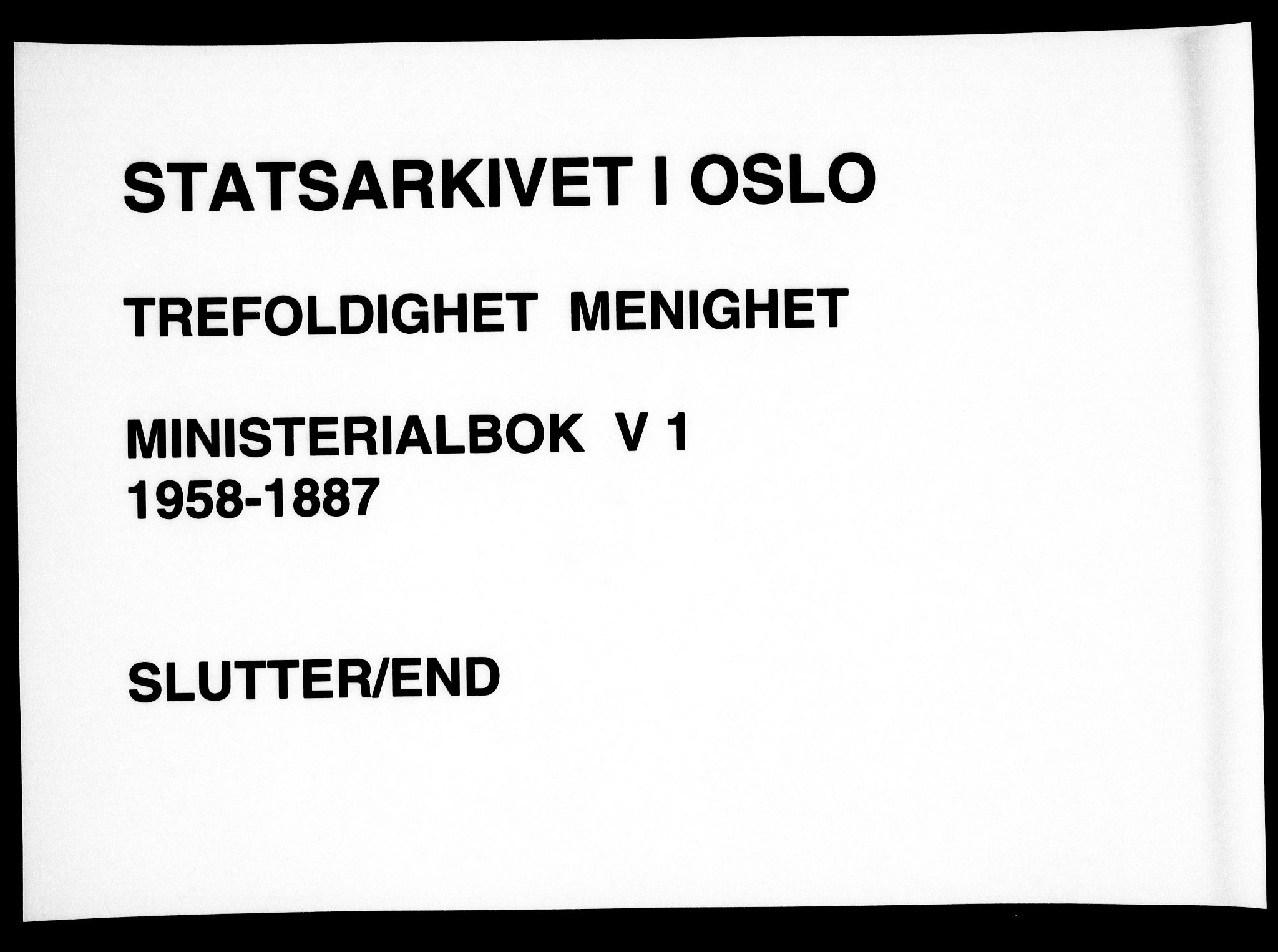 Trefoldighet prestekontor Kirkebøker, AV/SAO-A-10882/F/Fe/L0001: Parish register (official) no. V 1, 1858-1887