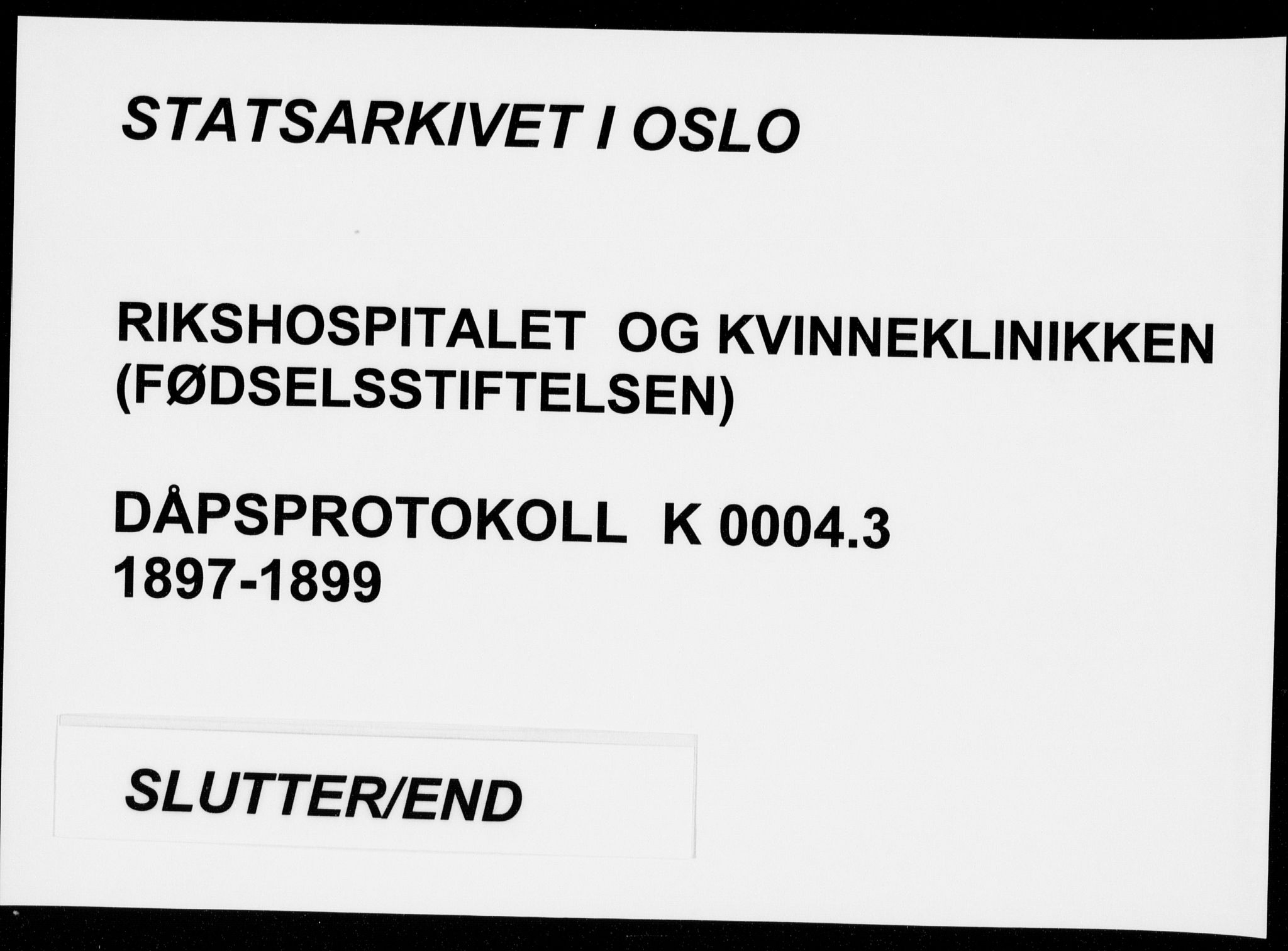 Rikshospitalet prestekontor Kirkebøker, SAO/A-10309b/K/L0004/0003: Baptism register no. 4.3, 1897-1899