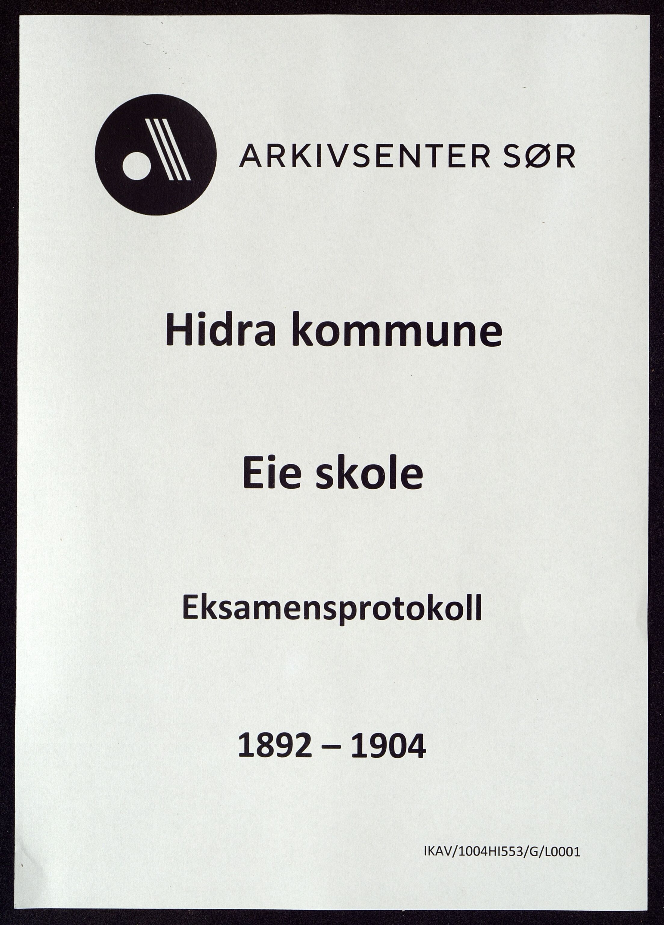 Hidra kommune - Eie Skole, ARKSOR/1004HI553/G/L0001: Eksamensprotokoll (d), 1892-1904