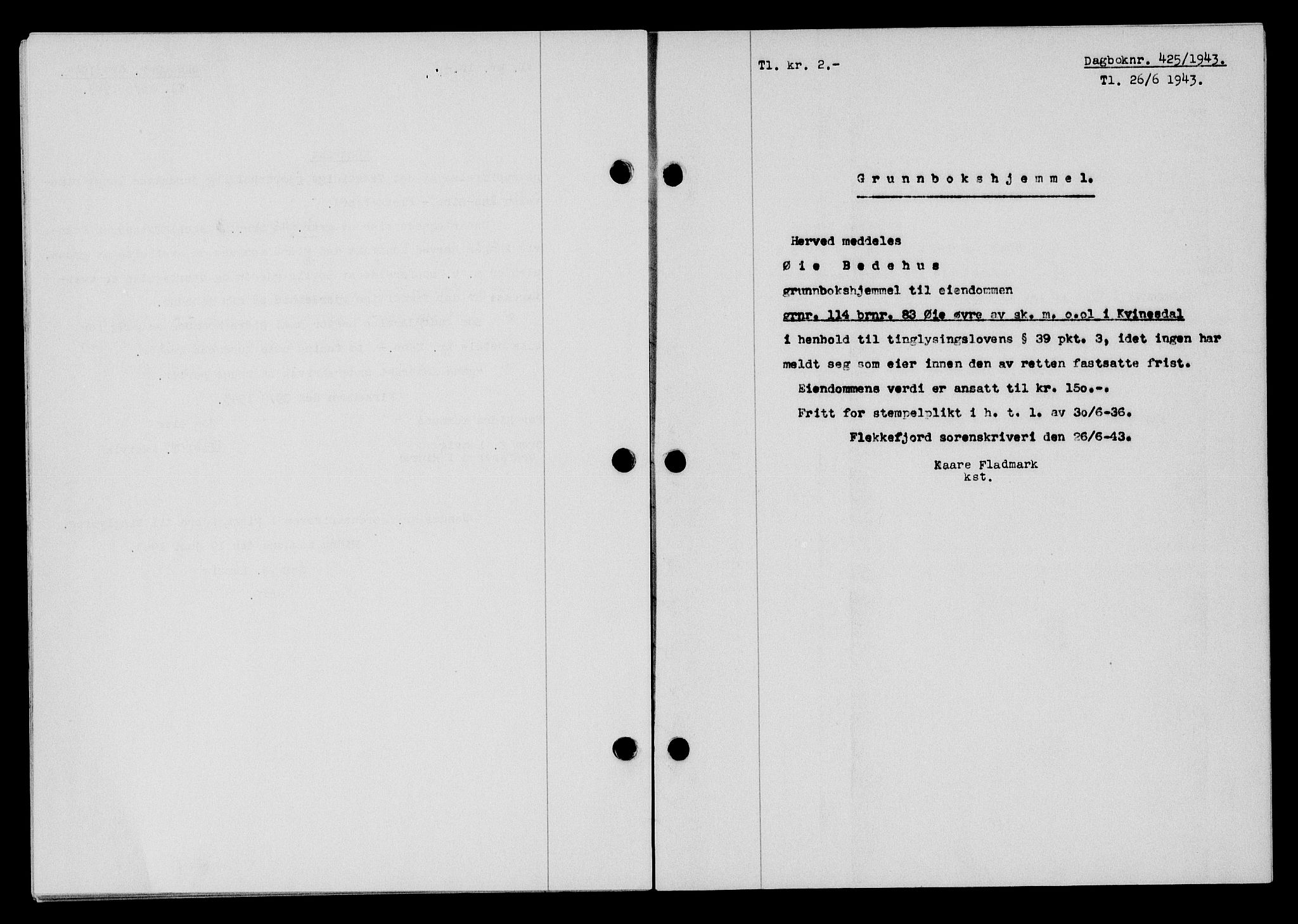 Flekkefjord sorenskriveri, SAK/1221-0001/G/Gb/Gba/L0058: Mortgage book no. A-6, 1942-1944, Diary no: : 425/1943