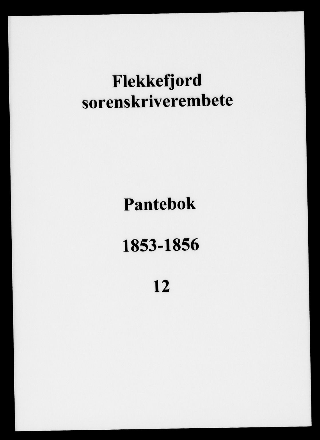 Flekkefjord sorenskriveri, SAK/1221-0001/G/Gb/Gba/L0012: Mortgage book no. 12, 1853-1856