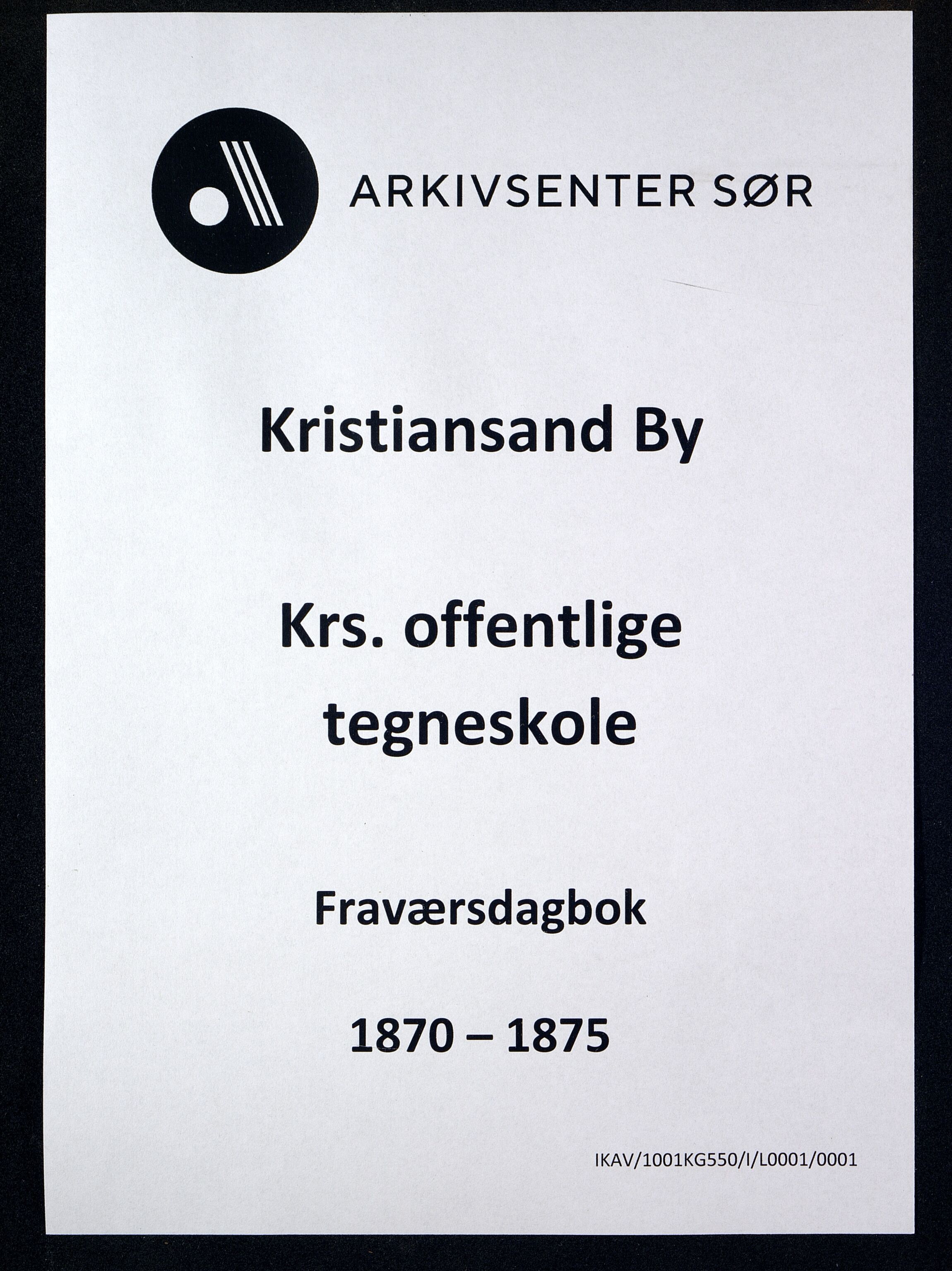 Kristiansand By - Christianssands Offentlige Tegneskole, ARKSOR/1001KG550/I/L0001/0001: Fraværsdagbok / Fraværsdagbok, 1870-1875