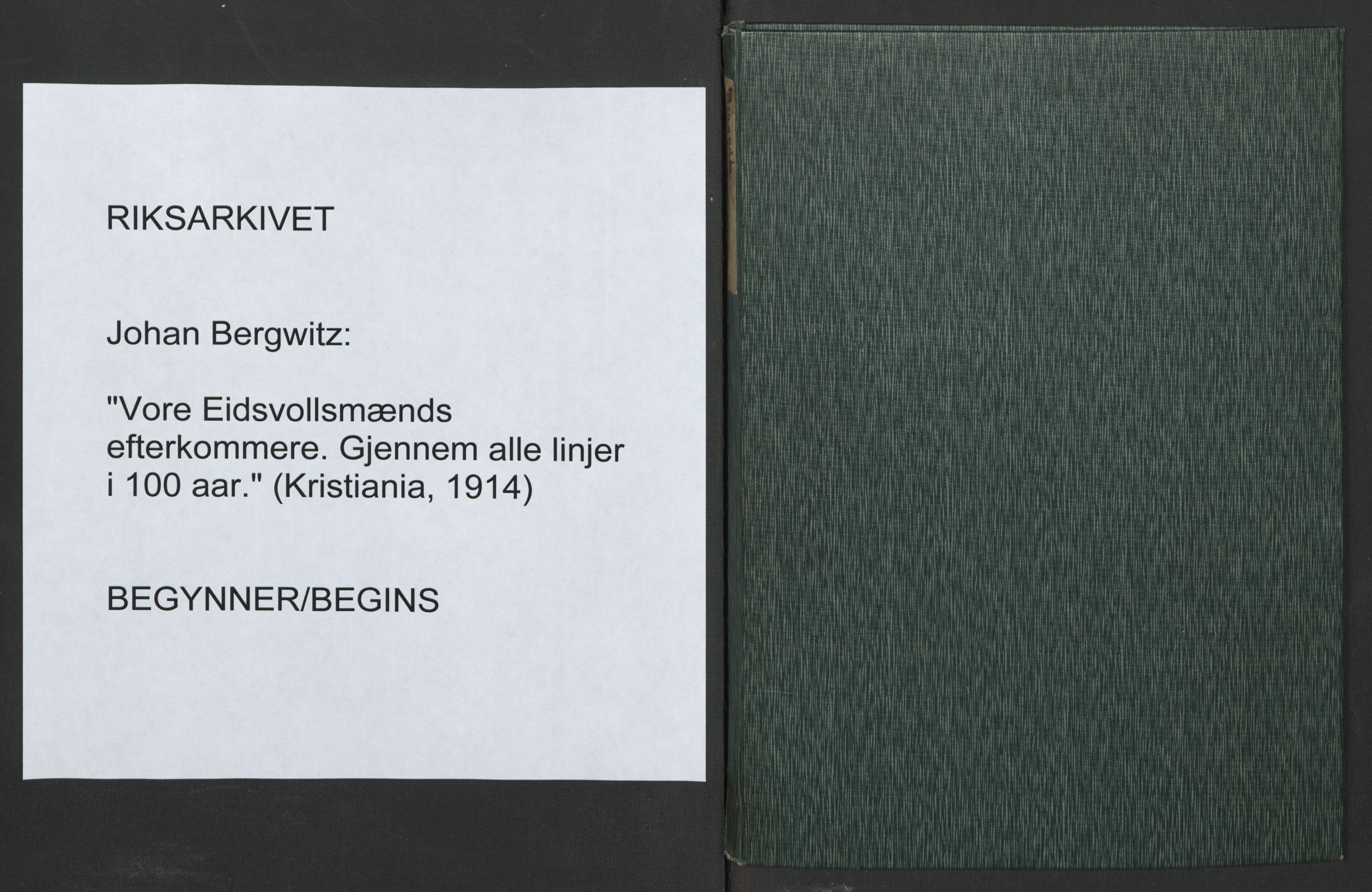 Andre publikasjoner, PUBL/PUBL-999/0003/0001: Johan Kielland Bergwitz: Vore Eidsvollsmænds efterkommere. Gjennem alle linjer i 100 aar (1914), 1814-1914, p. 1