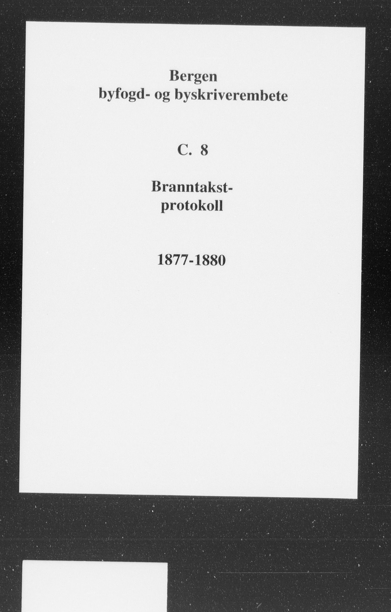 Byfogd og Byskriver i Bergen, AV/SAB-A-3401/11/11C/L0008: Branntakstprotokoll, 1877-1880