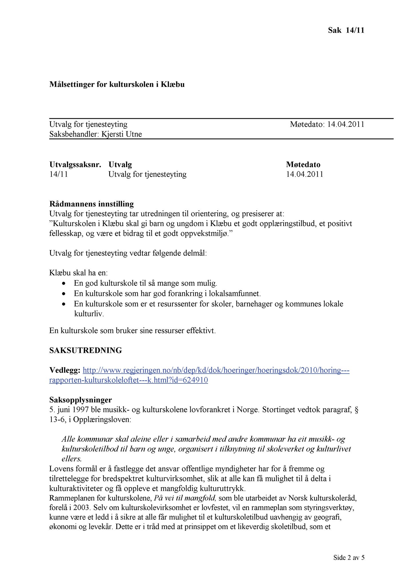 Klæbu Kommune, TRKO/KK/14-UTY/L004: Utvalg for tjenesteyting - Møtedokumenter, 2011, p. 115