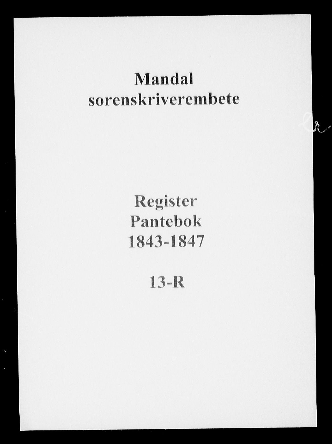 Mandal sorenskriveri, SAK/1221-0005/001/G/Gb/Gba/L0032: Mortgage book no. 13-R, 1843-1847