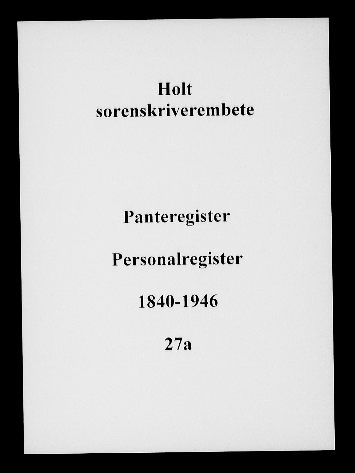 Holt sorenskriveri, SAK/1221-0002/G/Ge/L0003: Mortgage register no. 27a, 1840-1946