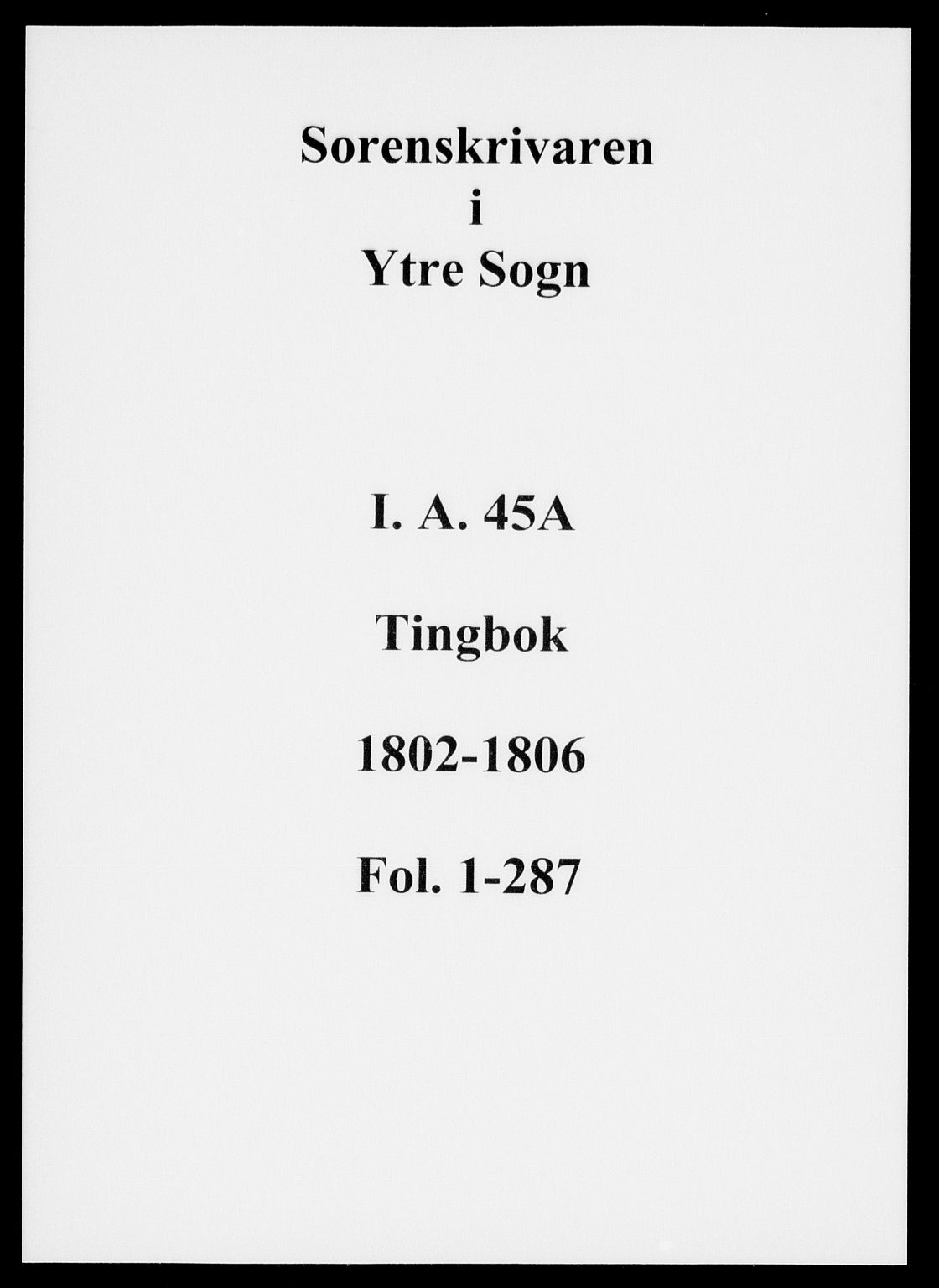 Ytre Sogn tingrett, AV/SAB-A-2601/1/F/Fa/L0045a: Tingbok (justisprotokoll), 1802-1806