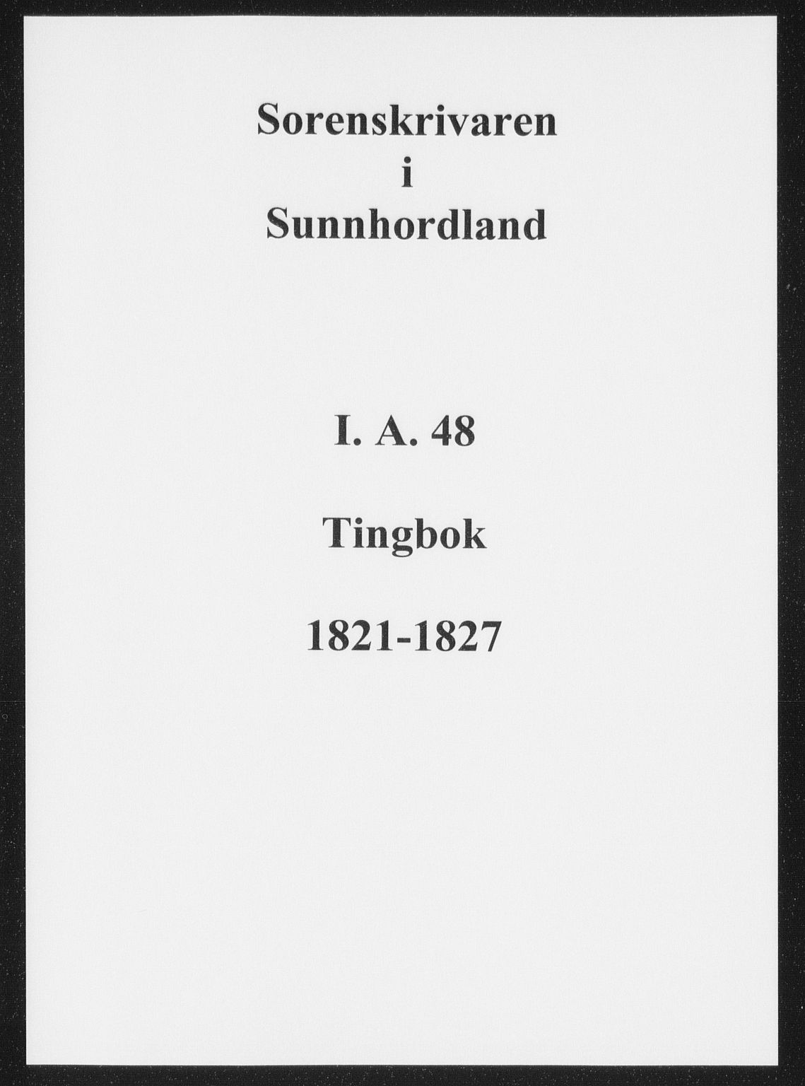 Sunnhordland sorenskrivar, AV/SAB-A-2401/1/F/Faa/L0048: Tingbøker, 1821-1827