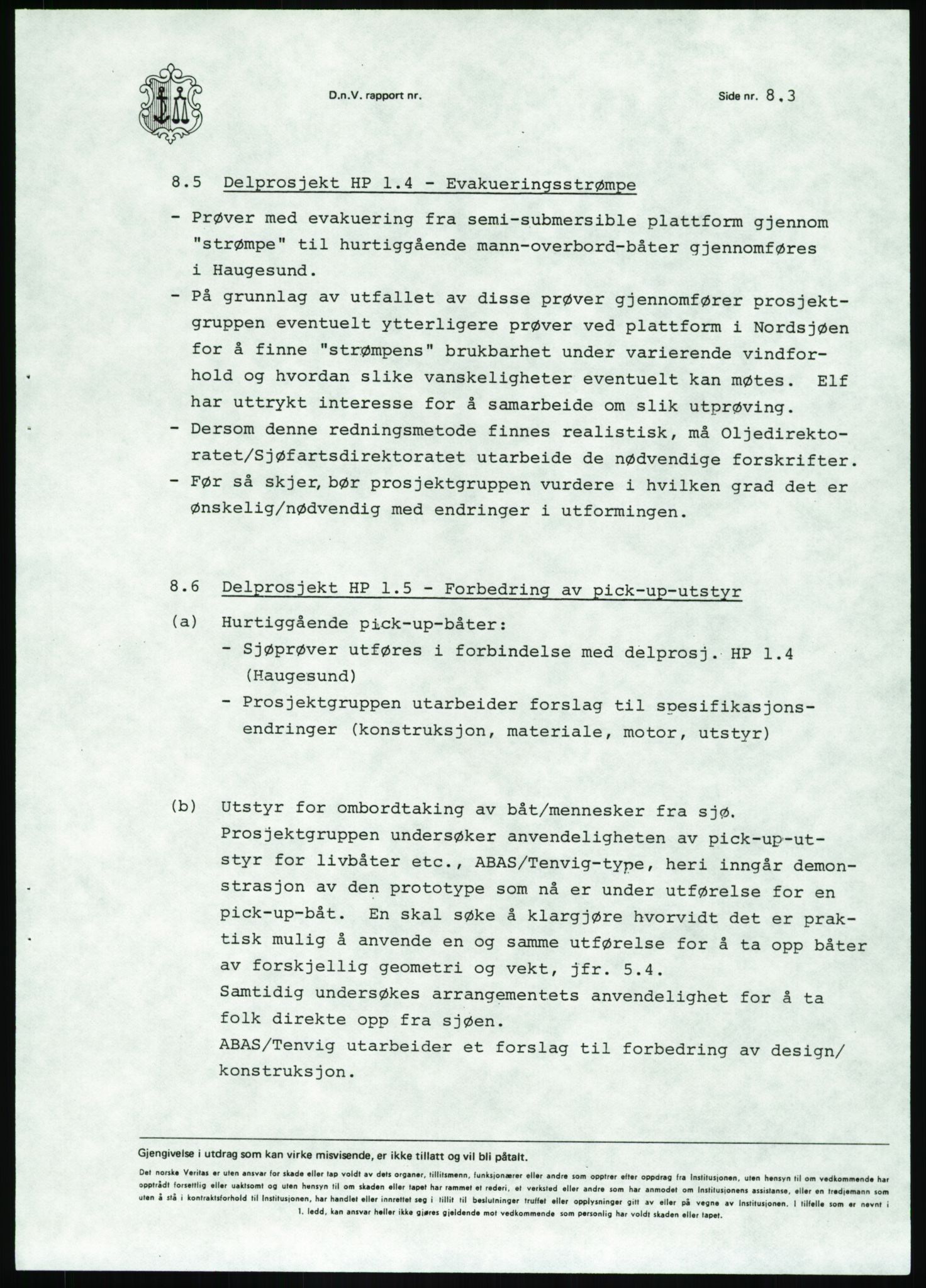 Justisdepartementet, Granskningskommisjonen ved Alexander Kielland-ulykken 27.3.1980, AV/RA-S-1165/D/L0020: X Opplæring/Kompetanse (Doku.liste + X1-X18 av 18)/Y Forskningsprosjekter (Doku.liste + Y1-Y7 av 9), 1980-1981, p. 484