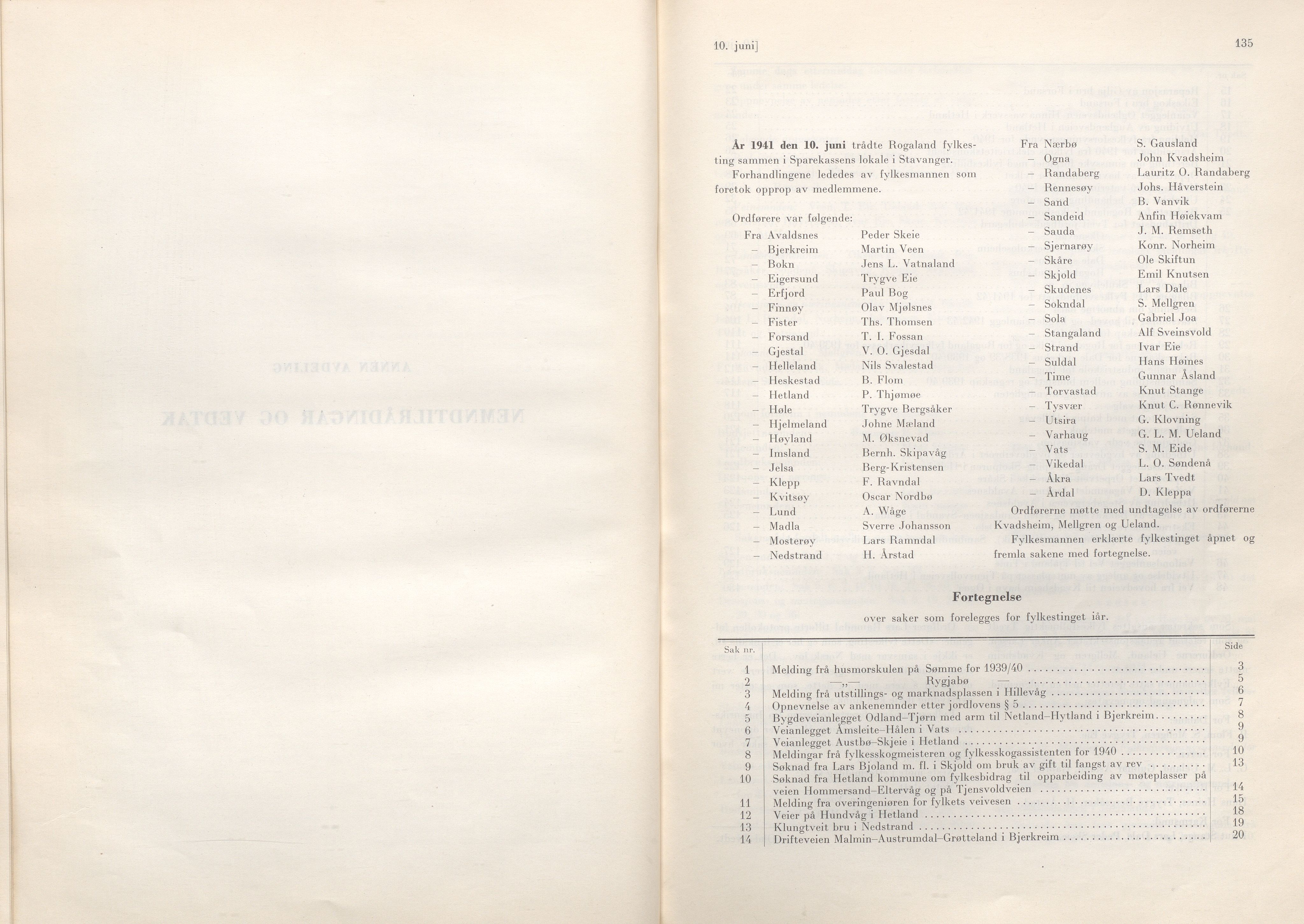 Rogaland fylkeskommune - Fylkesrådmannen , IKAR/A-900/A/Aa/Aaa/L0060: Møtebok , 1941, p. 134-135