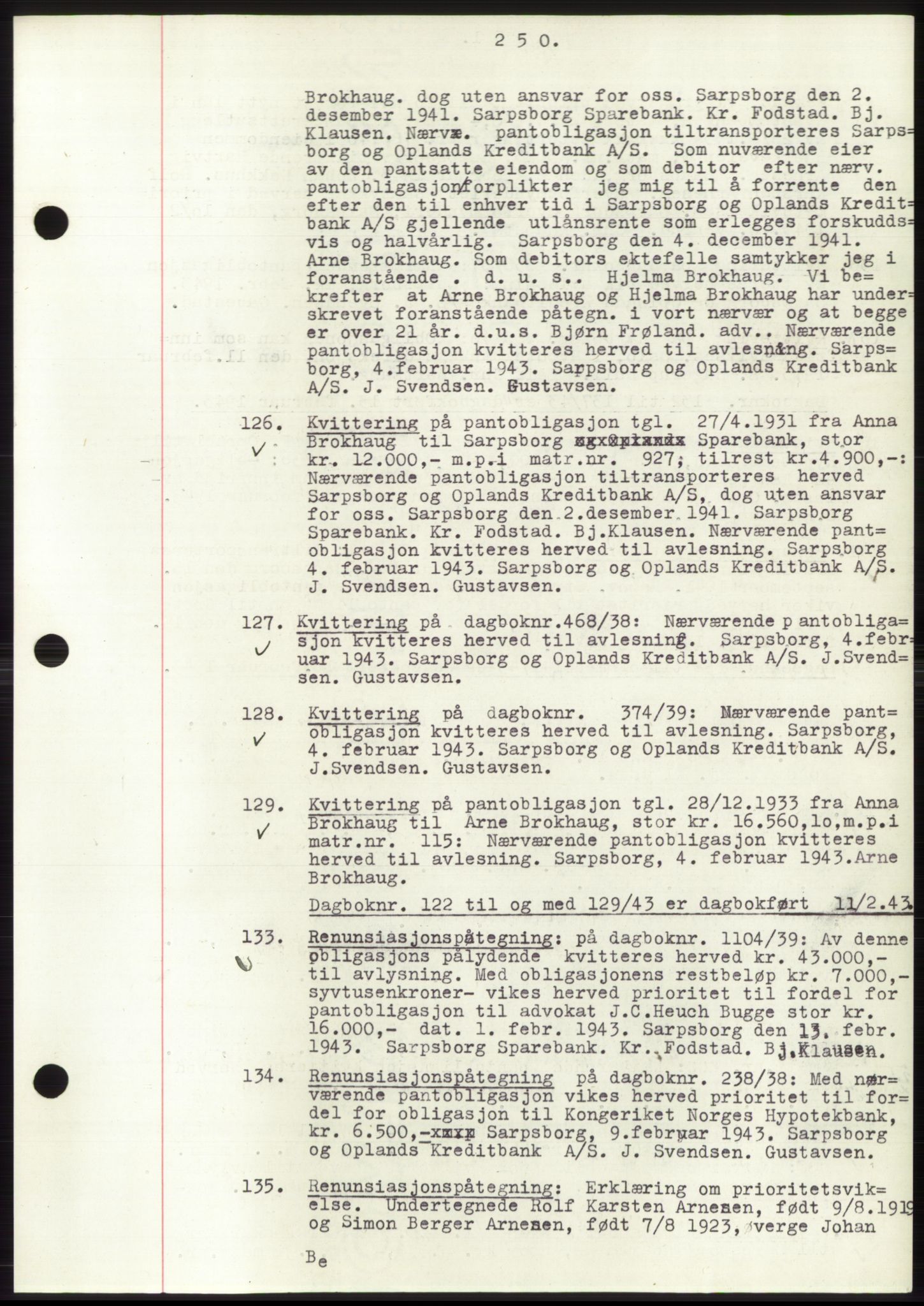 Sarpsborg byfogd, SAO/A-10864/G/Ga/Gae/L0001: Mortgage book no. C1, 1943-1951, Deed date: 11.02.1943