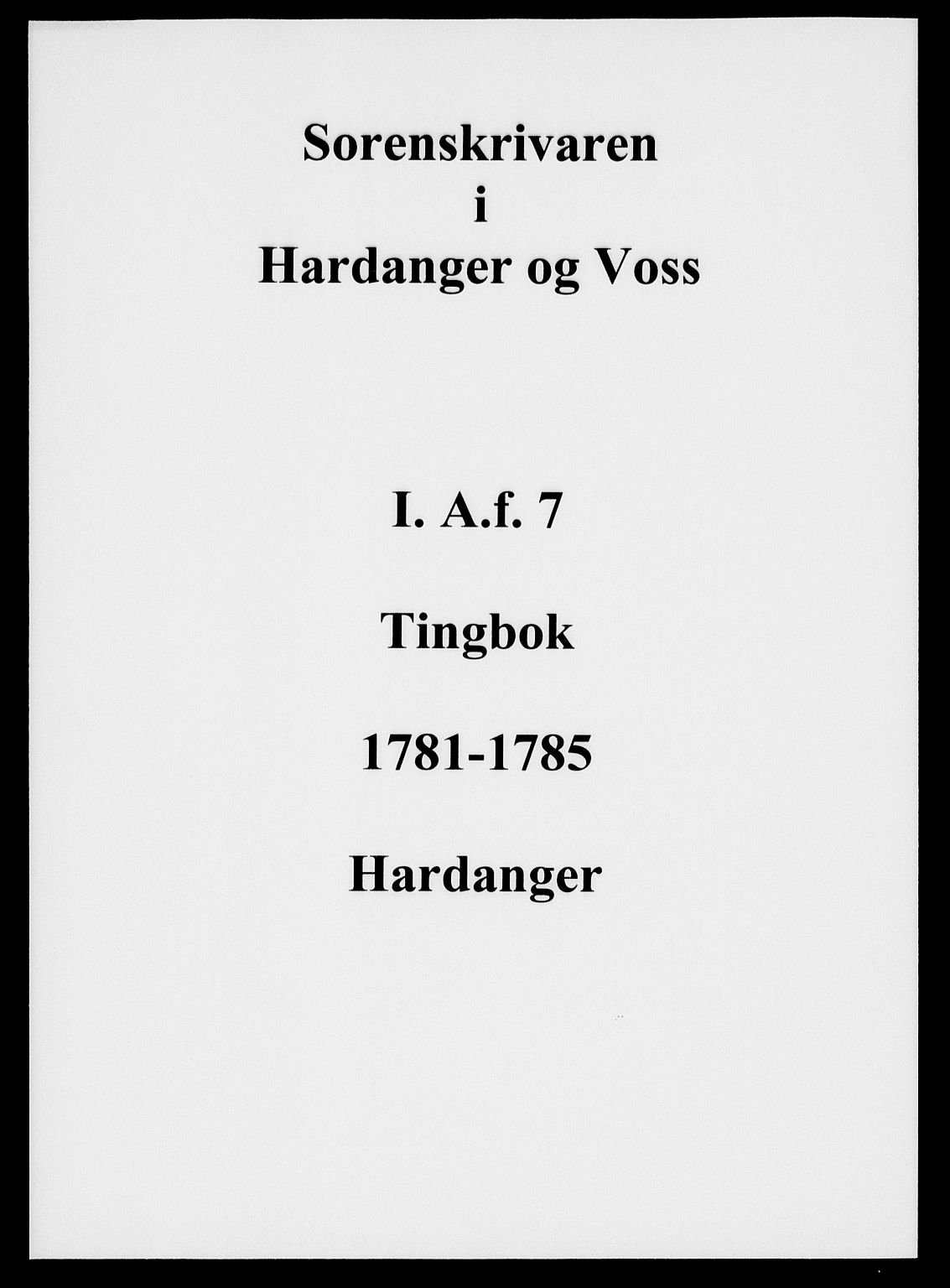 Hardanger og Voss sorenskriveri, SAB/A-2501/1/1A/1Af/L0007: Tingbok for Hardanger, 1781-1785