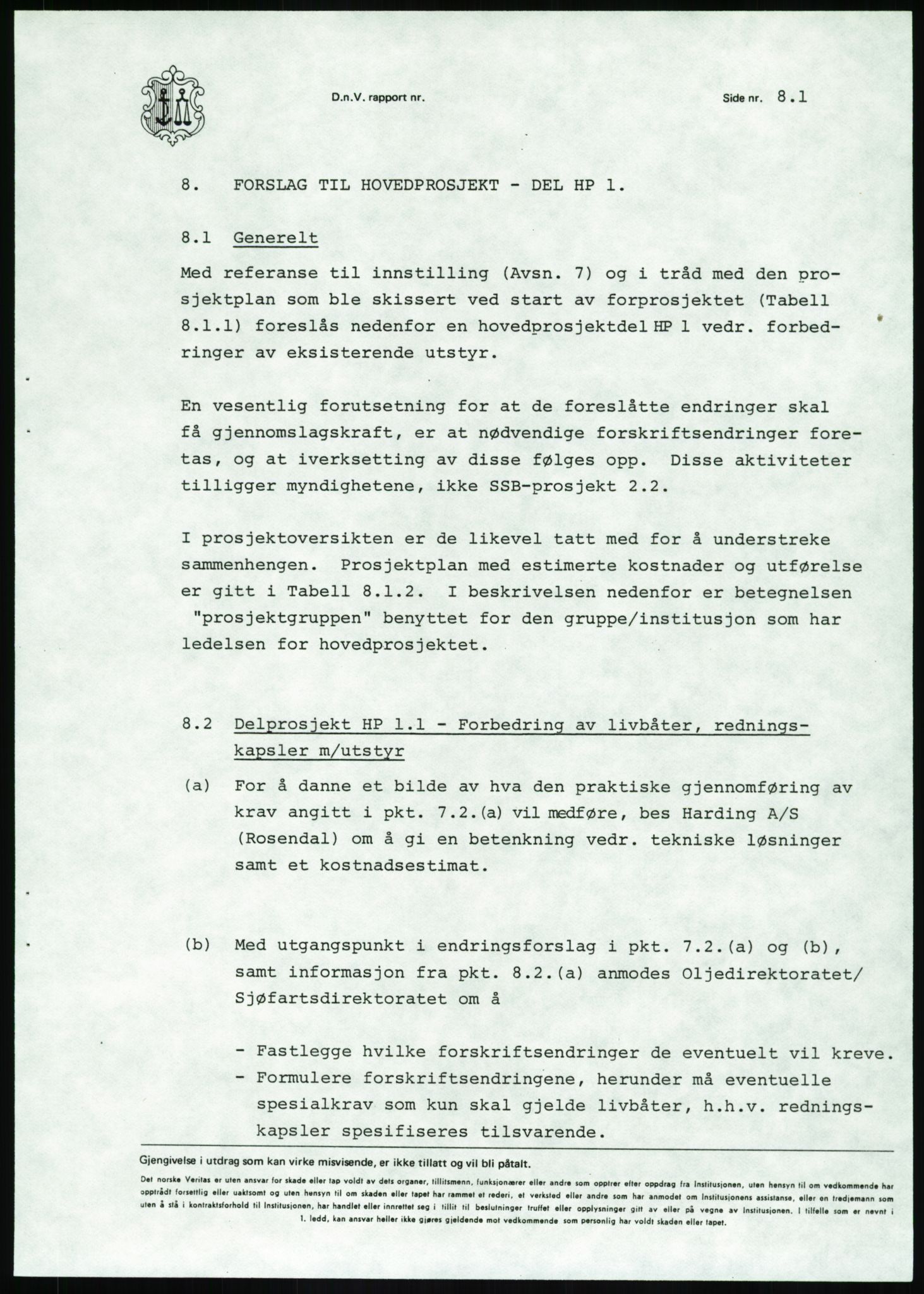 Justisdepartementet, Granskningskommisjonen ved Alexander Kielland-ulykken 27.3.1980, AV/RA-S-1165/D/L0020: X Opplæring/Kompetanse (Doku.liste + X1-X18 av 18)/Y Forskningsprosjekter (Doku.liste + Y1-Y7 av 9), 1980-1981, p. 482