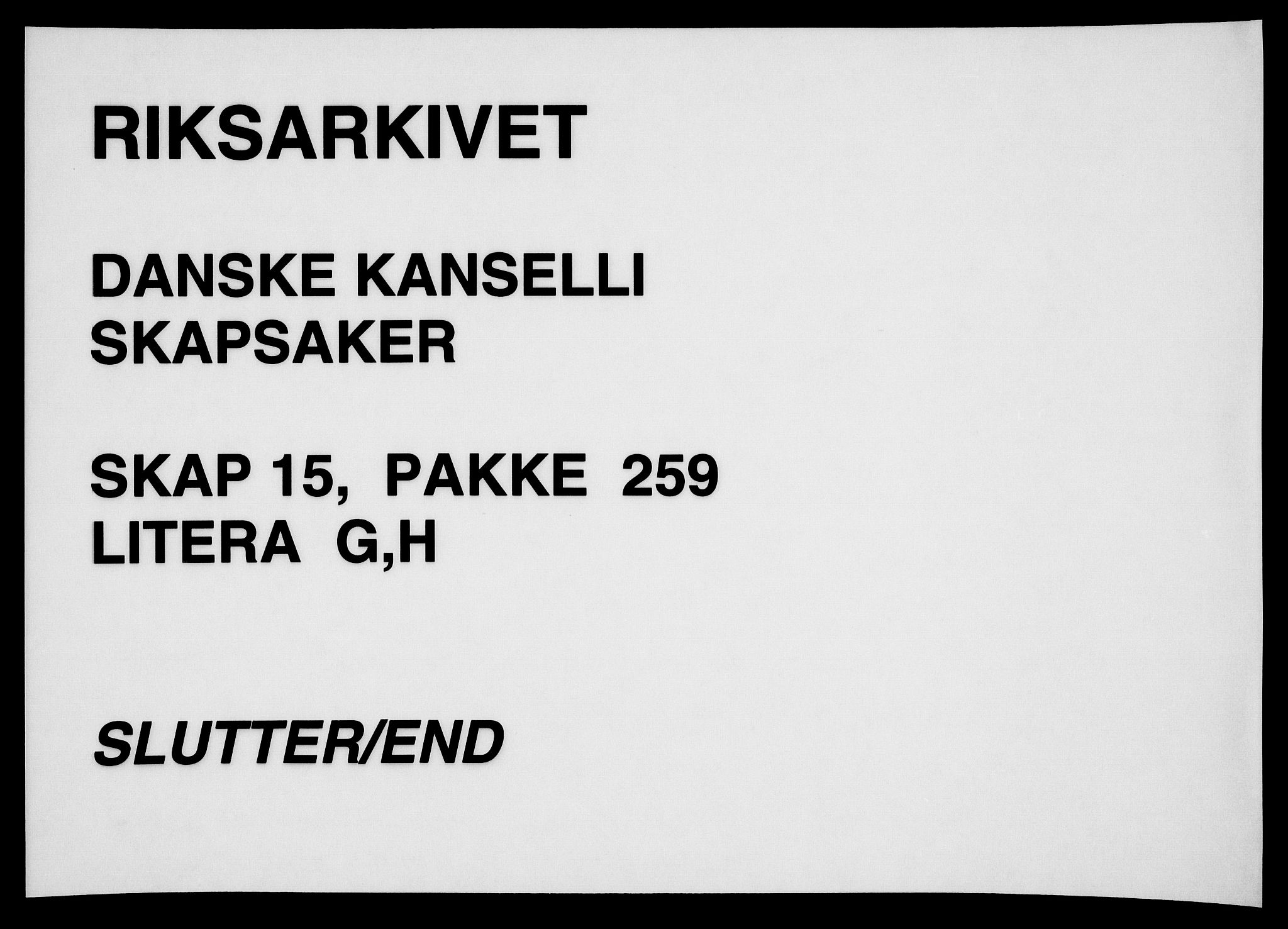 Danske Kanselli, Skapsaker, AV/RA-EA-4061/F/L0089: Skap 15, pakke 259, litra G-S, 1709, p. 140