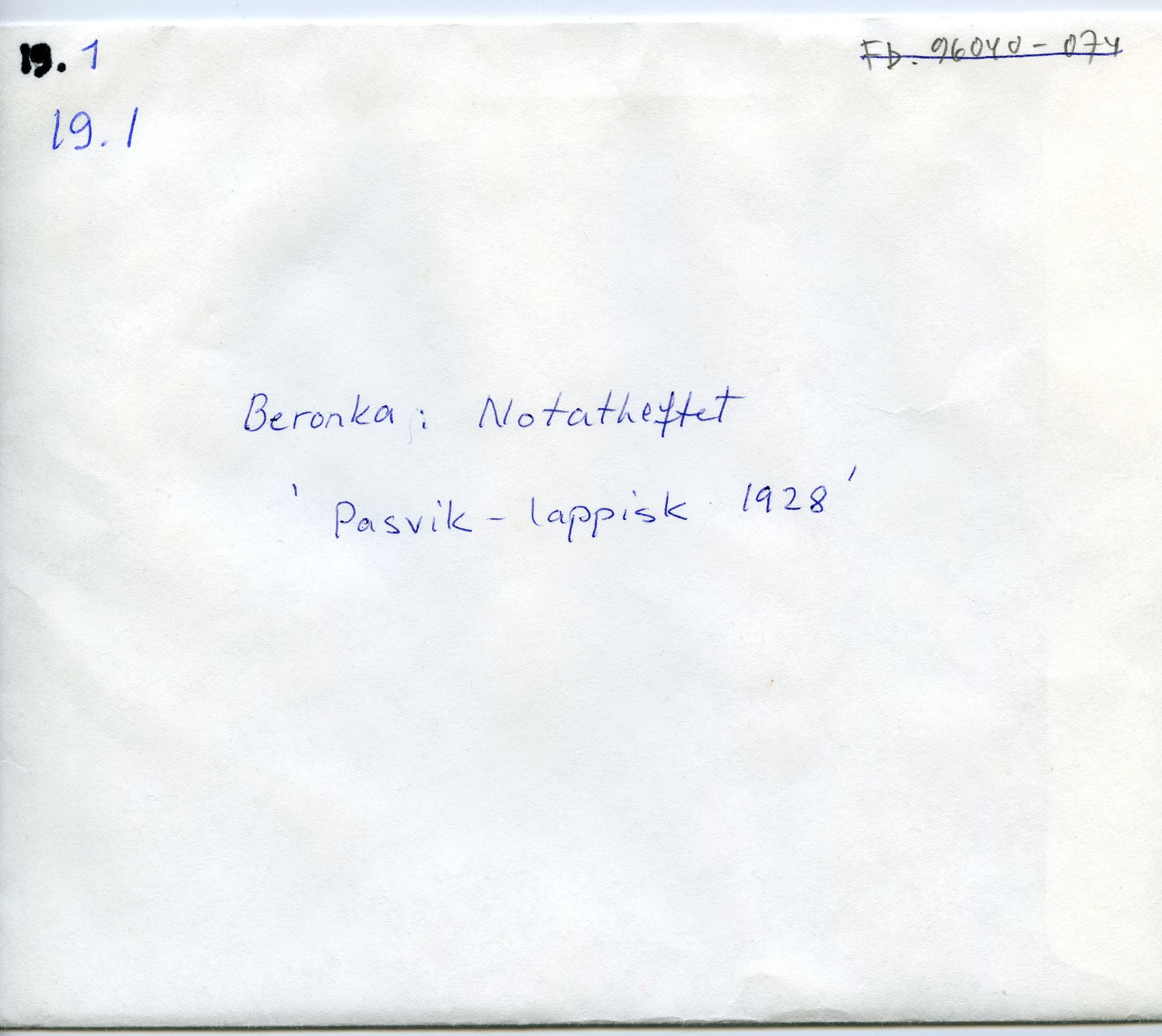 Johan Beronkas testamentariske gave, FMFB/A-1098/G/L0019: Notatbok om Pasvik–lappisk (4 stykker), 1928-1929, p. 1