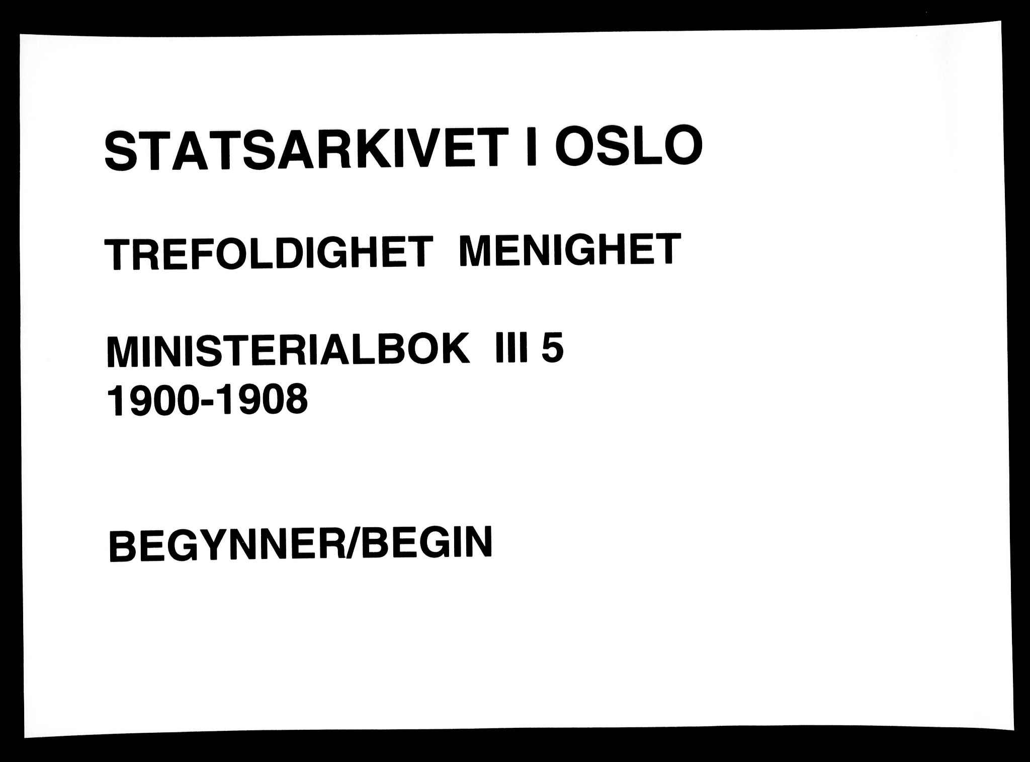 Trefoldighet prestekontor Kirkebøker, AV/SAO-A-10882/F/Fc/L0005: Parish register (official) no. III 5, 1900-1908