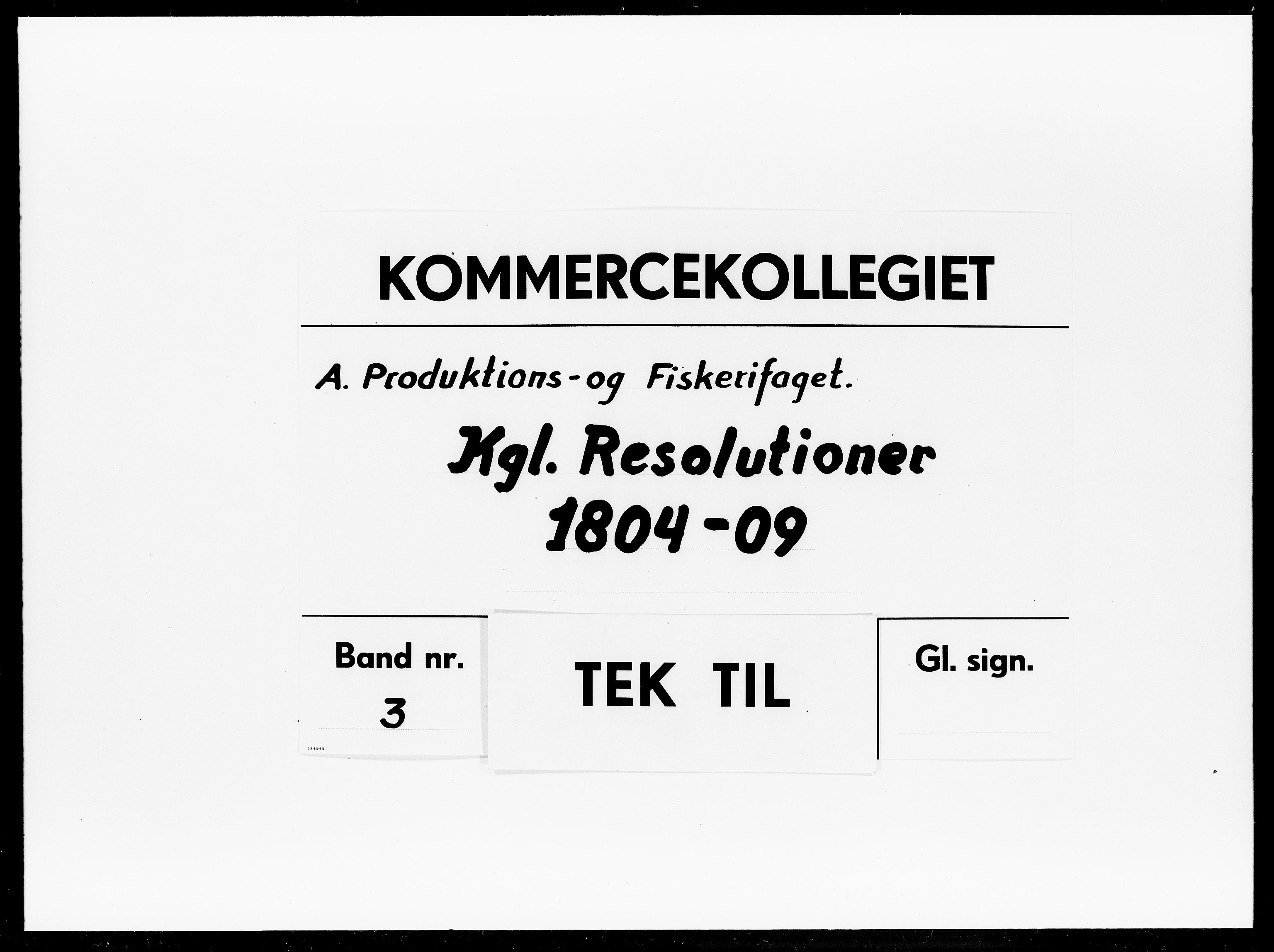 Kommercekollegiet, Produktions- og Fiskerifagets Sekretariat, DRA/A-0003/-/1217: Kgl. Resolutioner, 1804-1809