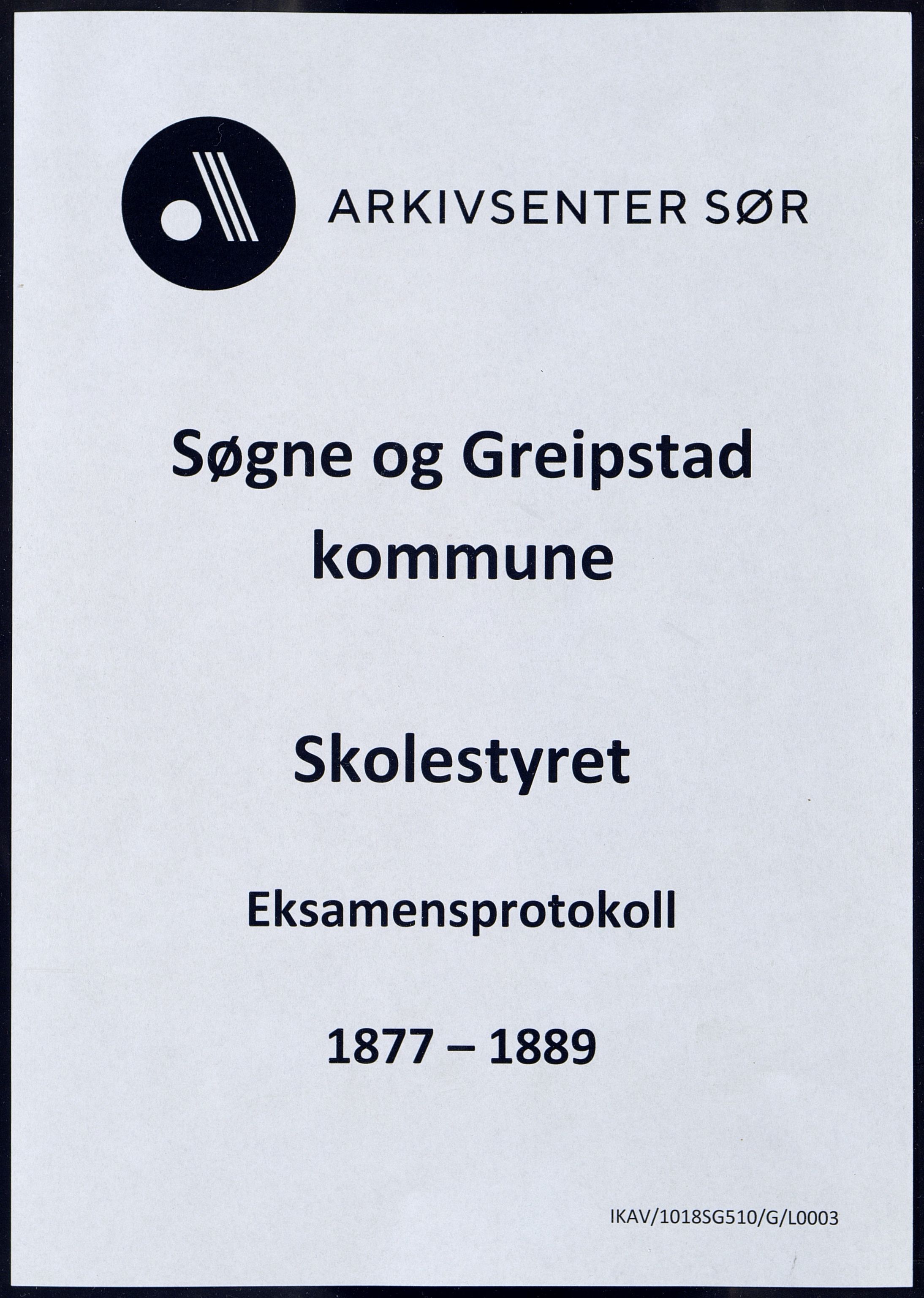 Søgne og Greipstad kommune - Skolestyret, ARKSOR/1018SG510/G/L0003: Eksamensprotokoll, 1877-1889