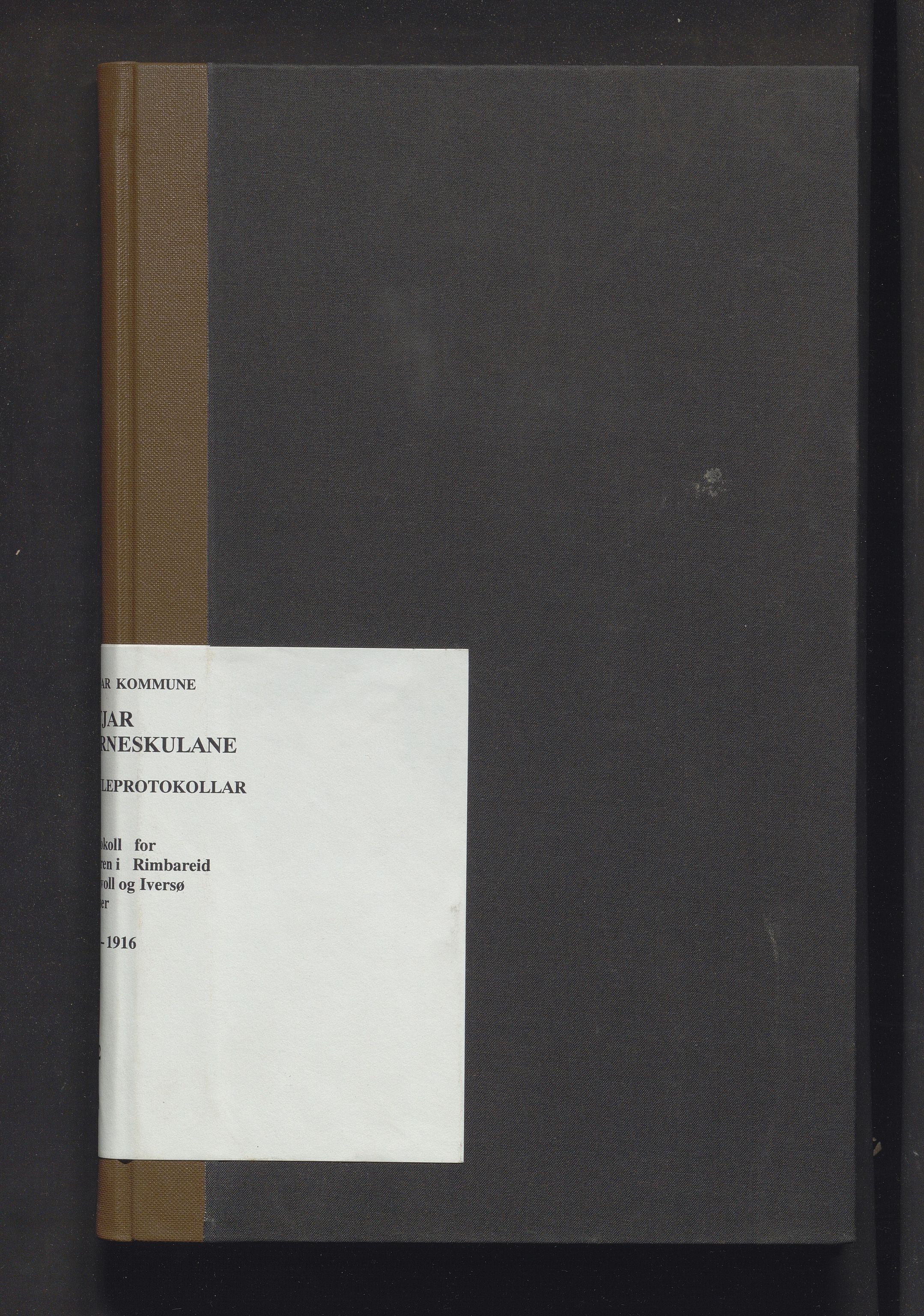 Fitjar kommune. Barneskulane, IKAH/1222-231/F/Fa/L0008: Skuleprotokoll for Rimbereid, Tislevoll, Iversø krinsar, 1878-1916