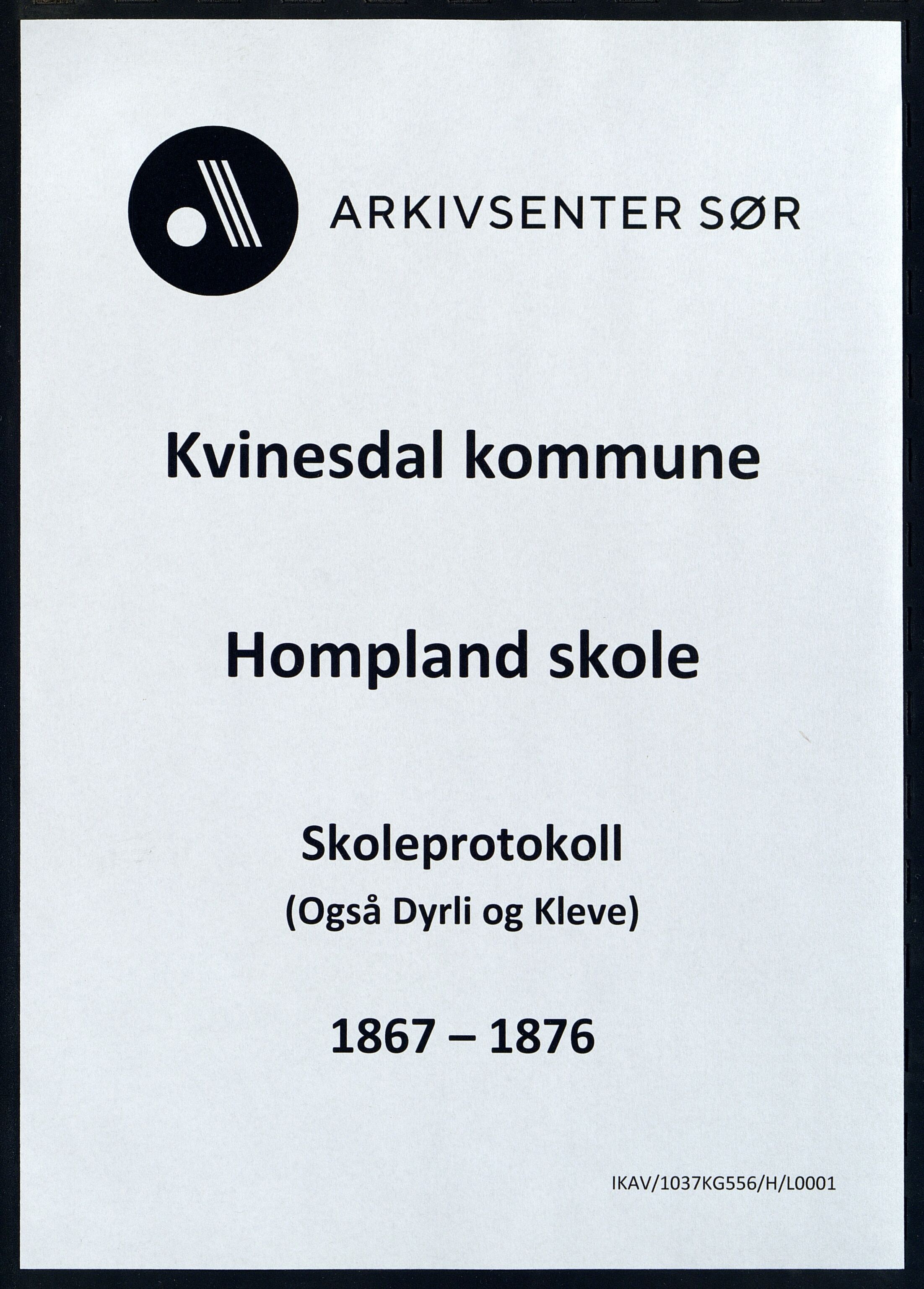 Kvinesdal kommune - Hompland Skole, ARKSOR/1037KG556/H/L0001: Skoleprotokoll. Også for skolene Dyrli og Kleve, 1867-1876