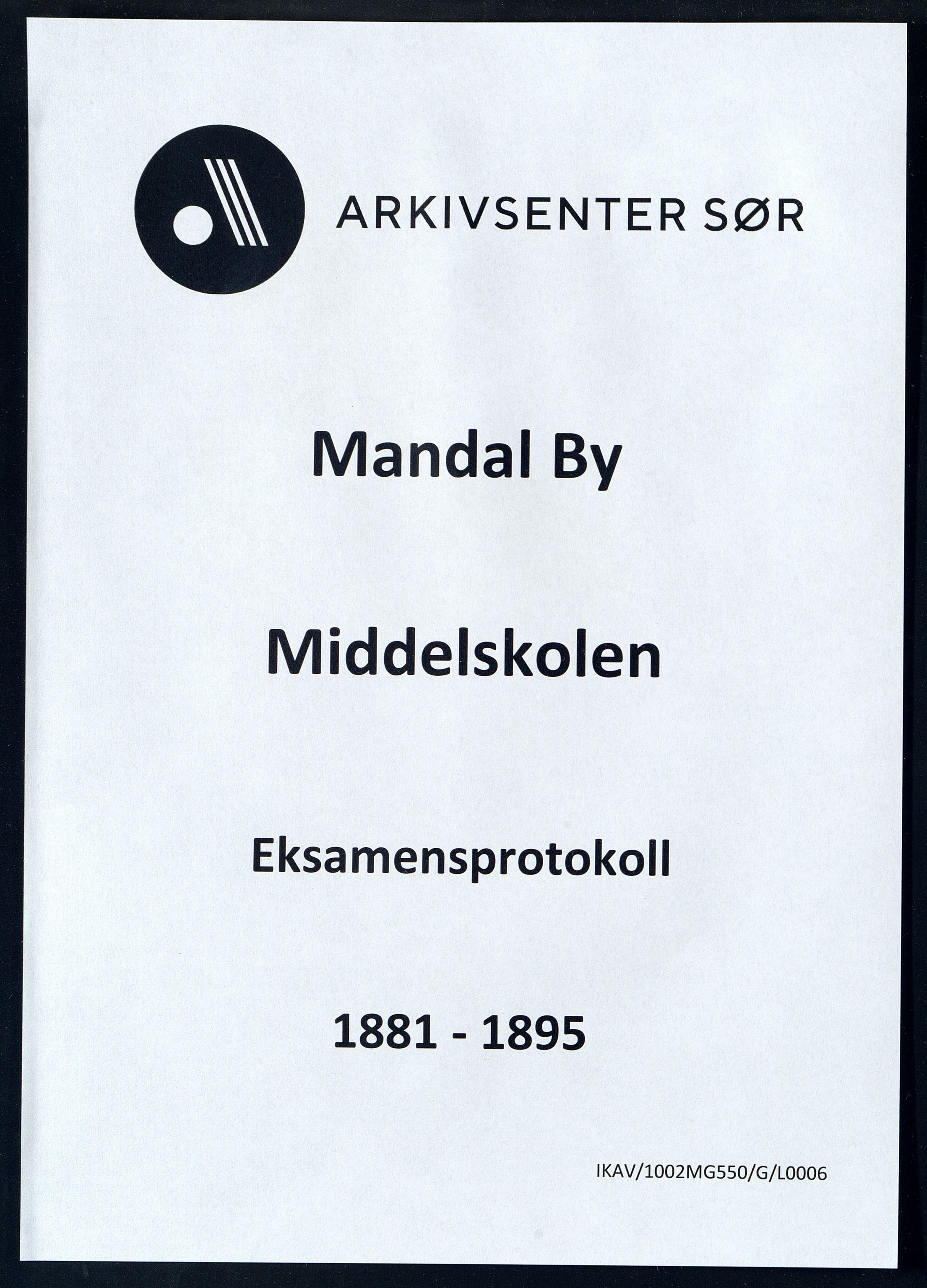 Mandal By - Borgerskolen/Middelskolen/Høiere Allmenskole, IKAV/1002MG550/G/L0006: Eksamensprotokoll (d), 1881-1895