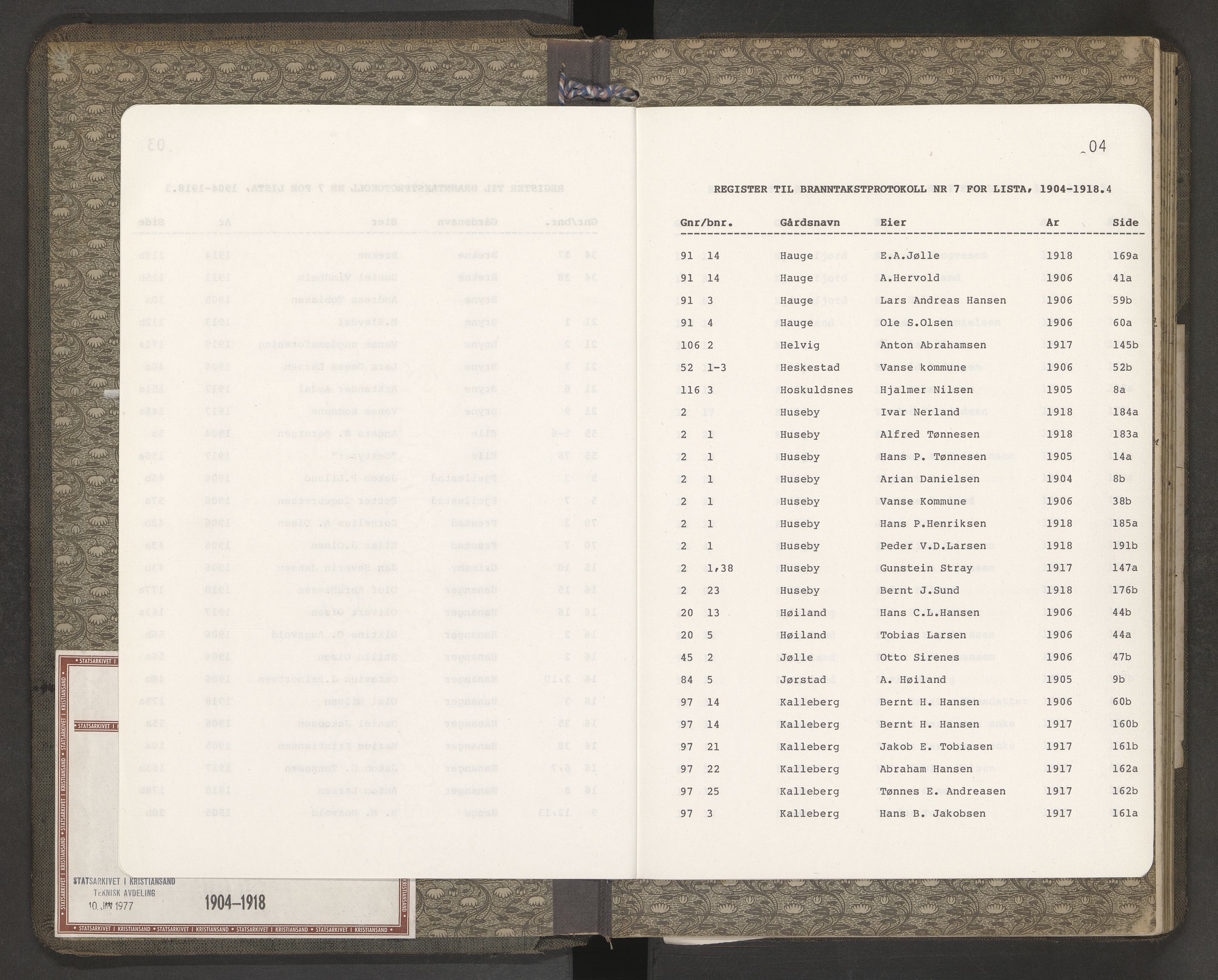 Norges Brannkasse Lista, AV/SAK-2241-0035/F/Fa/L0007: Branntakstprotokoll nr. 7 med gårdsnavnregister, 1904-1918
