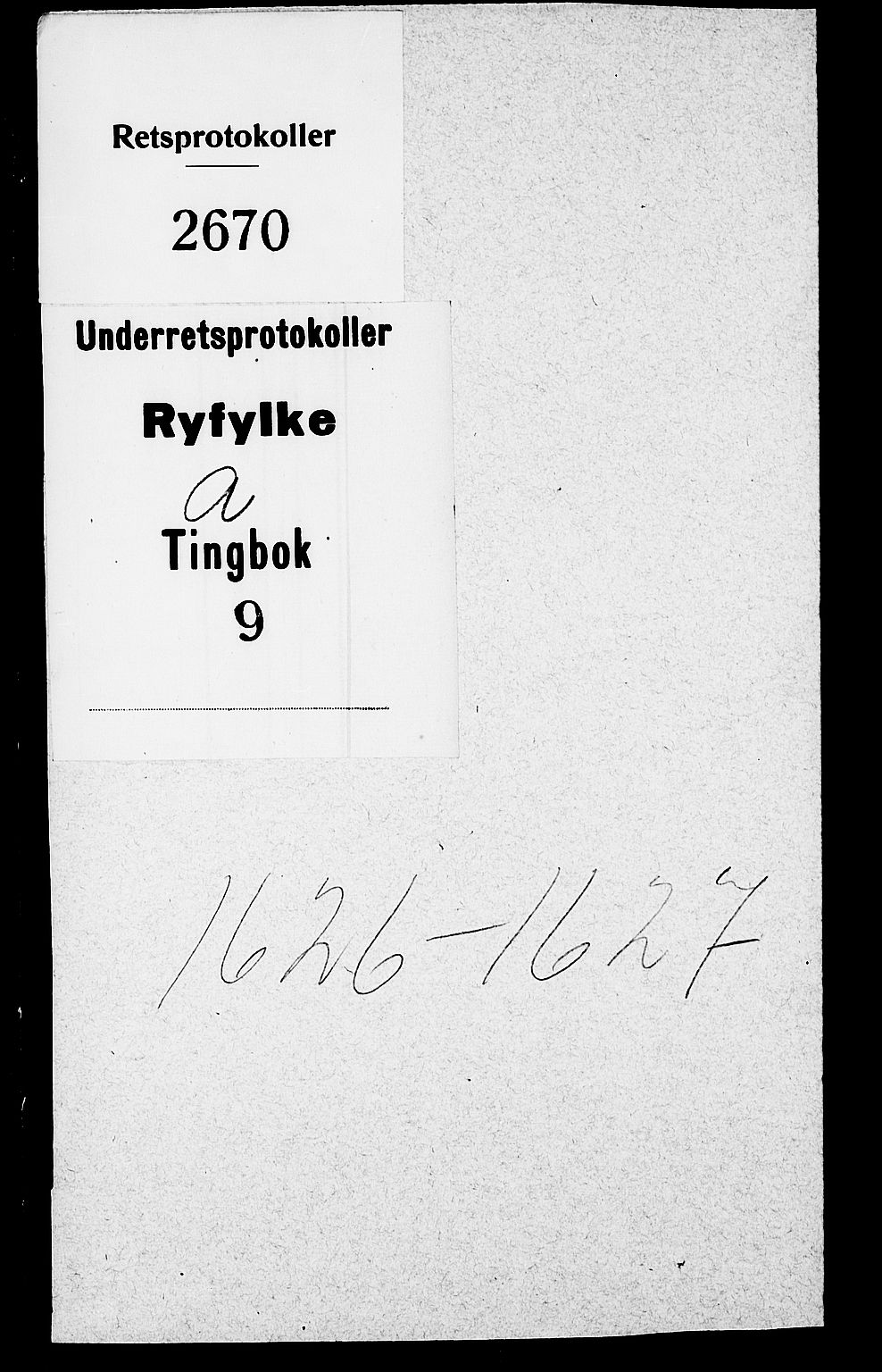 Ryfylke tingrett, AV/SAST-A-100055/001/I/IB/IBA/L0009: Tingbok, Ryfylke, 1626-1627, p. 0b-1a