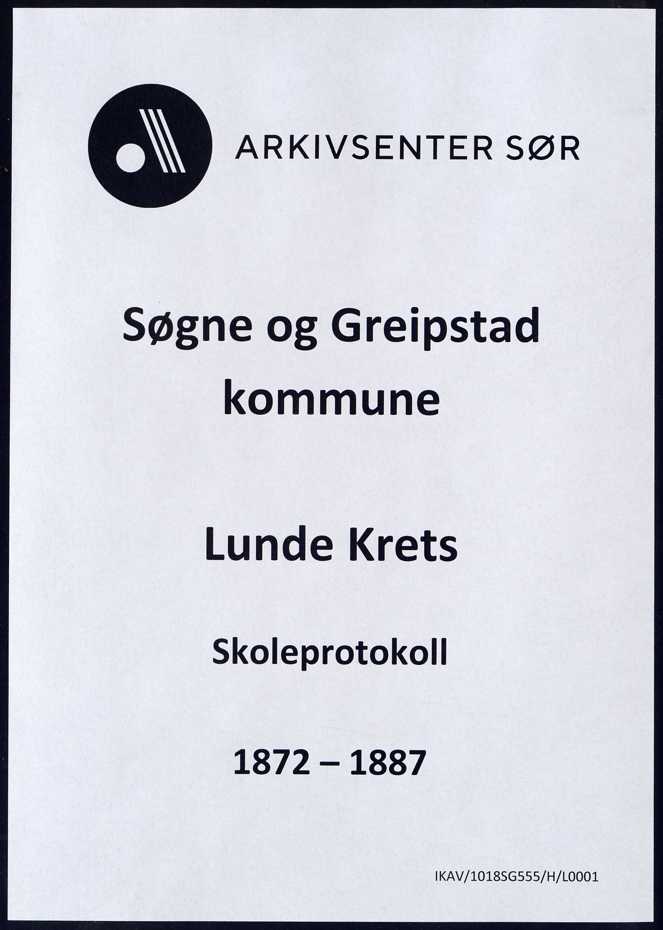 Søgne og Greipstad kommune - Lunde Krets, IKAV/1018SG555/H/L0001: Skoleprotokoll, 1872-1887