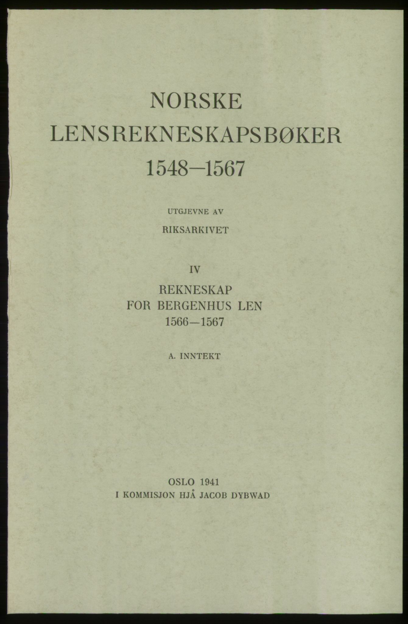 Publikasjoner utgitt av Arkivverket, PUBL/PUBL-001/C/0004: Bind 4: Rekneskap for Bergenhus len 1566-1567: A. Inntekt, 1566-1567