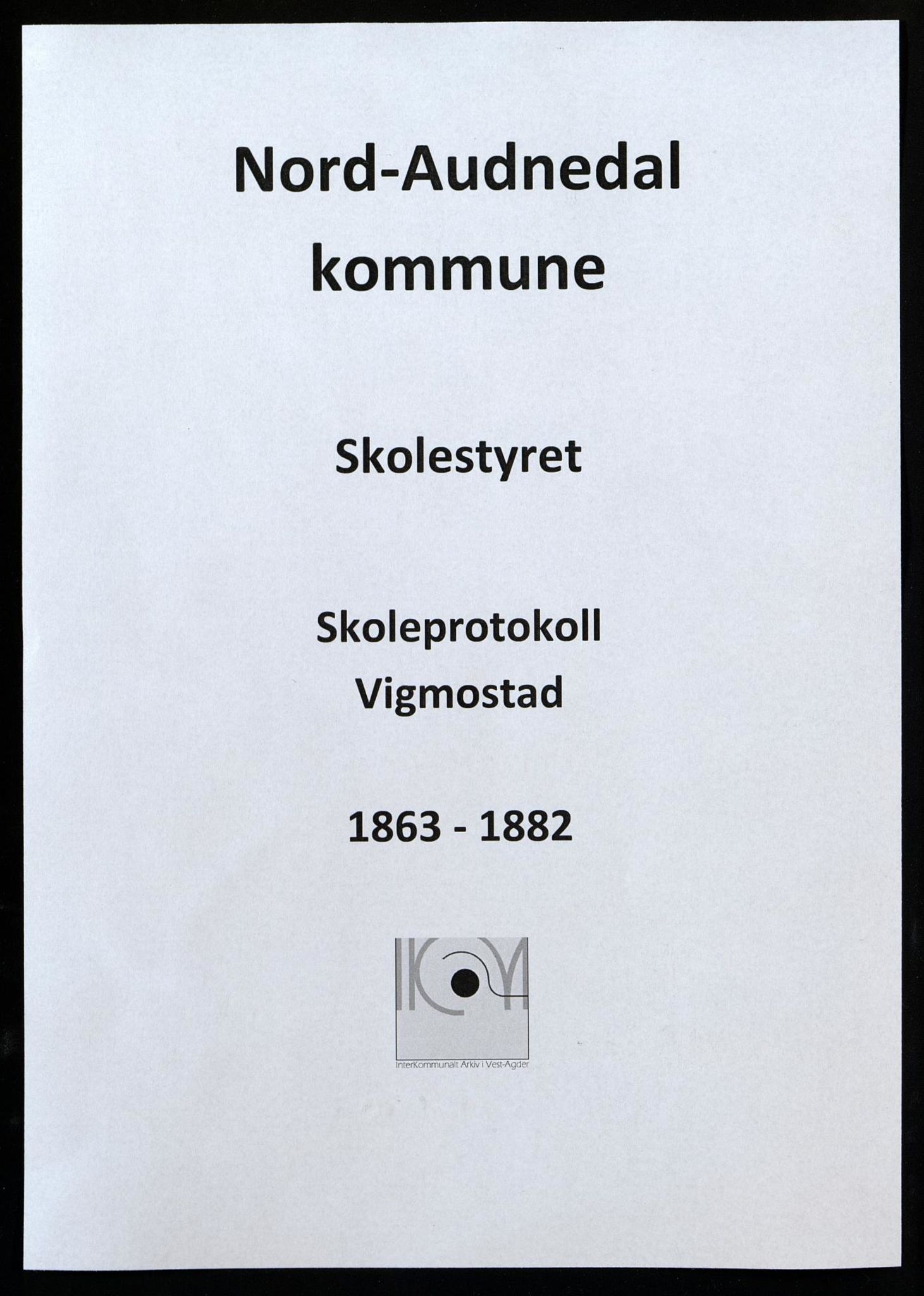 Nord-Audnedal kommune - Vigmostad Skole, IKAV/1027NA551/H/L0001: Skoleprotokoll, 1863-1882