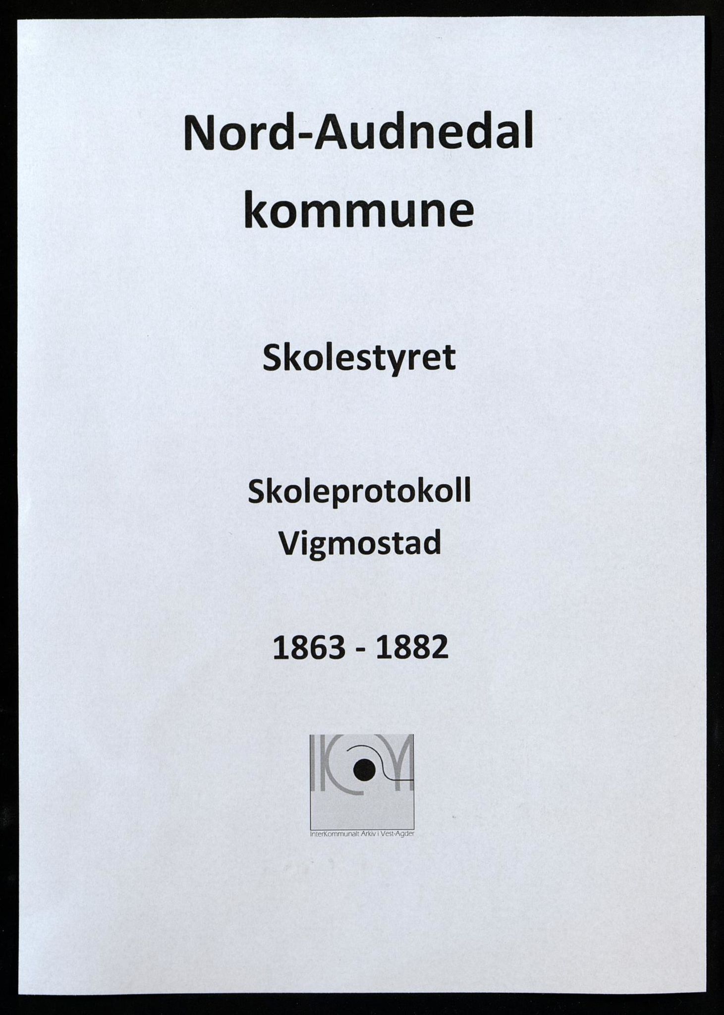 Nord-Audnedal kommune - Vigmostad Skole, ARKSOR/1027NA551/H/L0001: Skoleprotokoll, 1863-1882