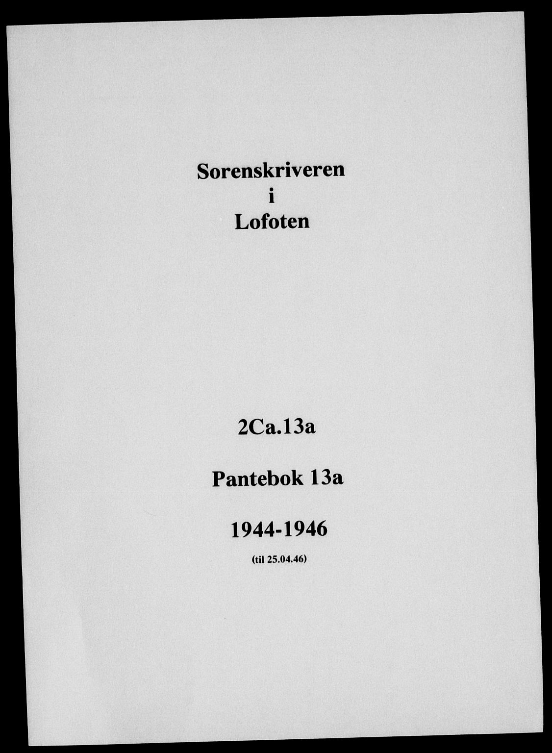 Lofoten sorenskriveri, SAT/A-0017/1/2/2C/L0013a: Mortgage book no. 13a, 1944-1946