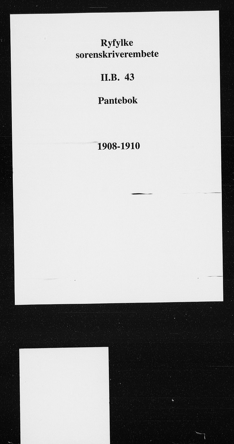 Ryfylke tingrett, SAST/A-100055/001/II/IIB/L0043: Mortgage book no. II B 43, 1908-1910